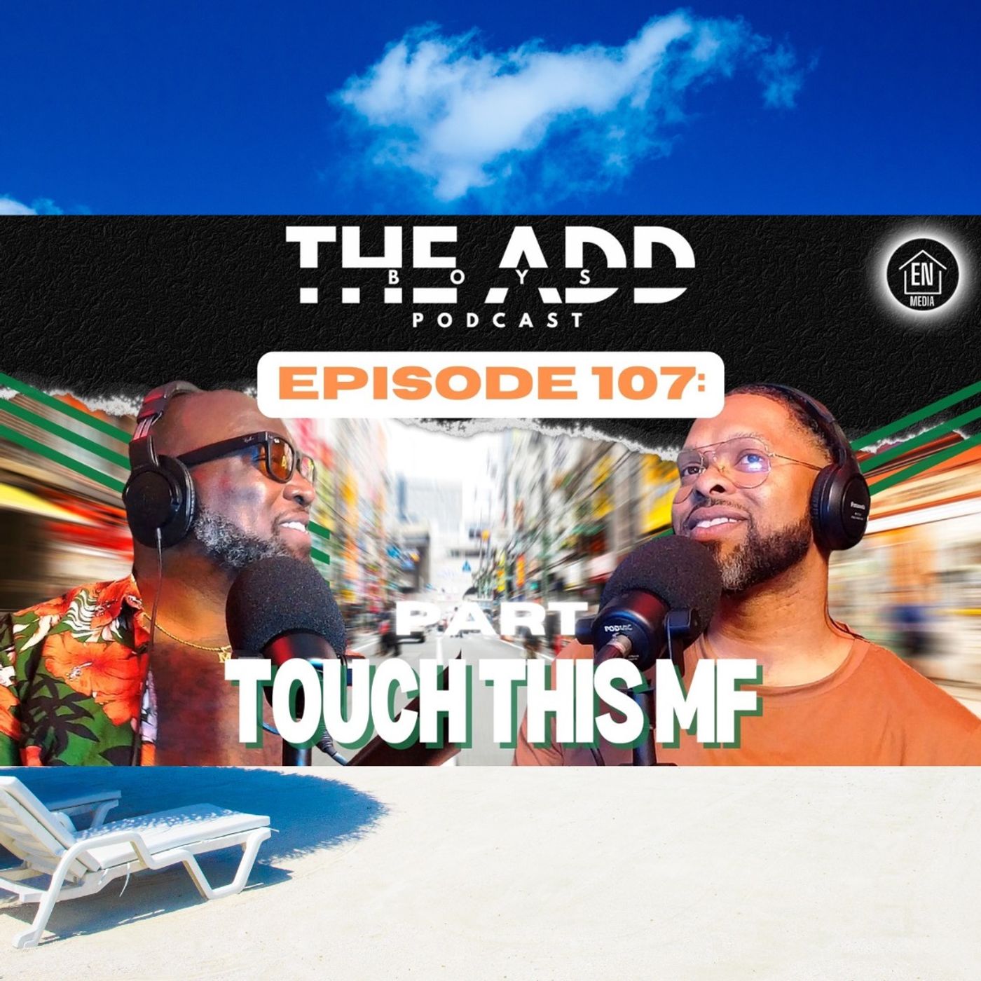 THE ADD BOYS EPISODE 107: TOUCH THIS MF episode artwork