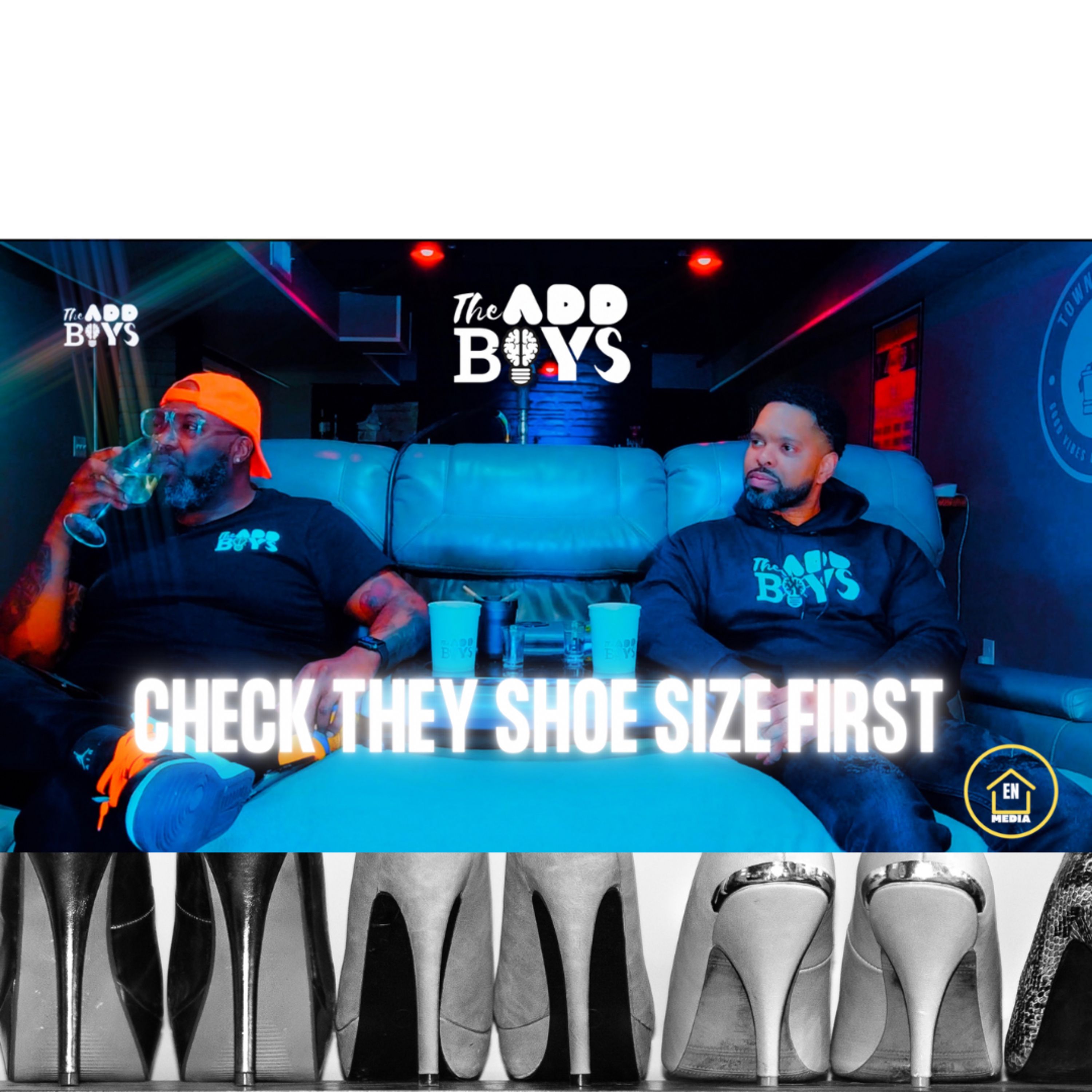 CHECK THEY SHOE SIZE FIRST episode artwork