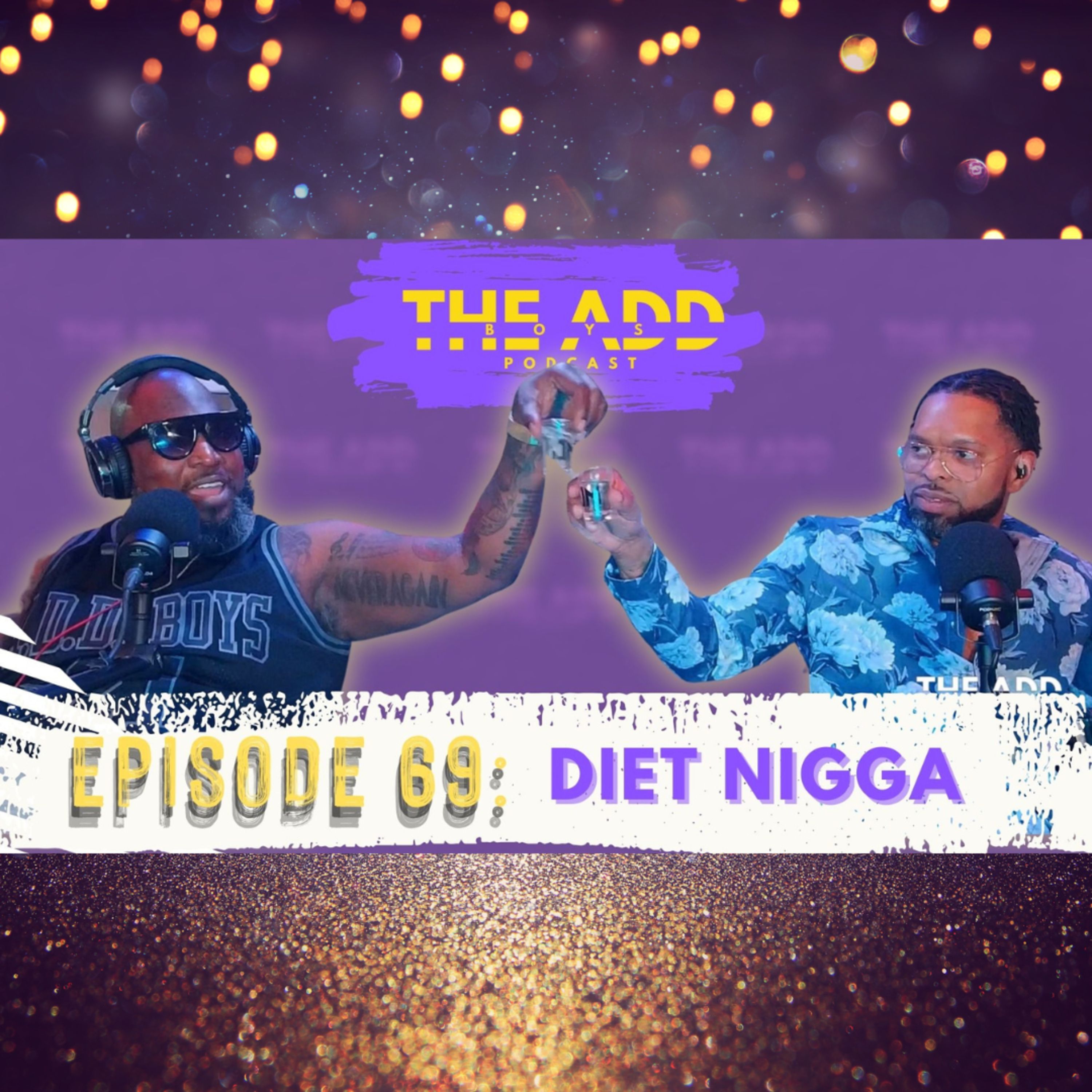 THE ADD BOYS EPISODE 69: DIET NIGGA episode artwork