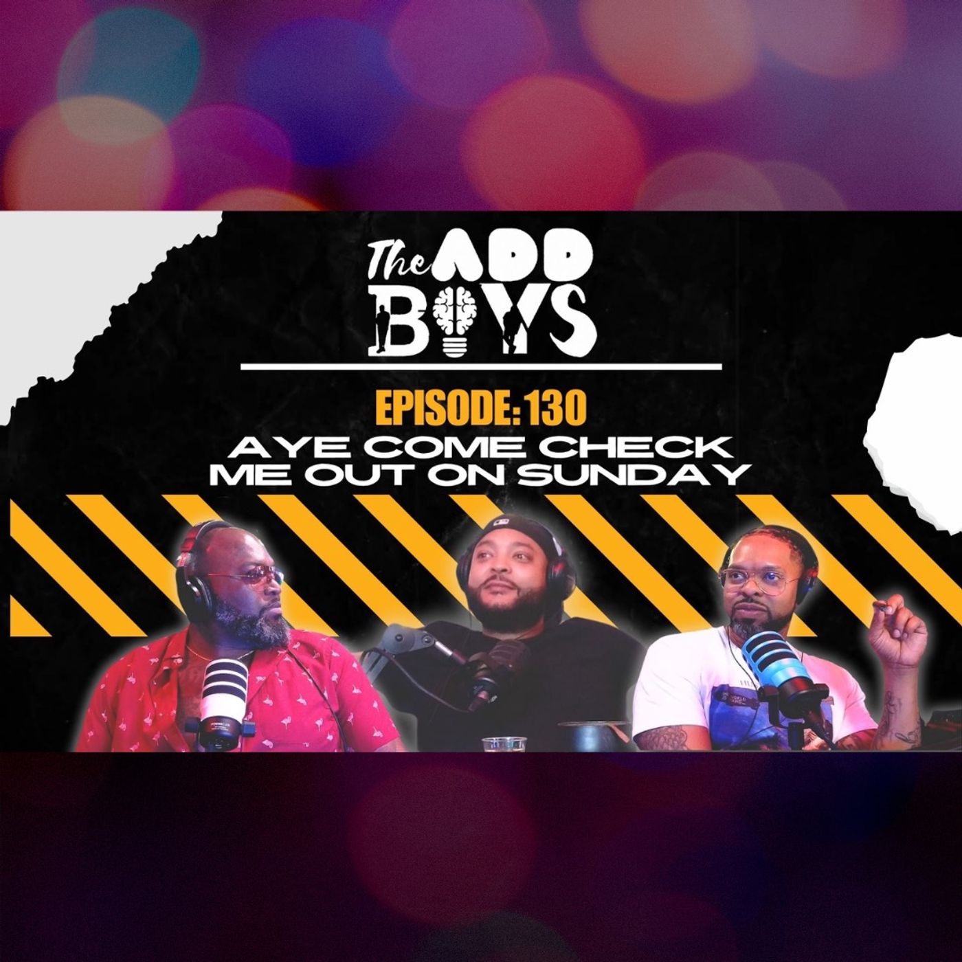 THE ADD BOYS EPISODE 130: AYE COME CHECK ME OUT ON SUNDAY episode artwork