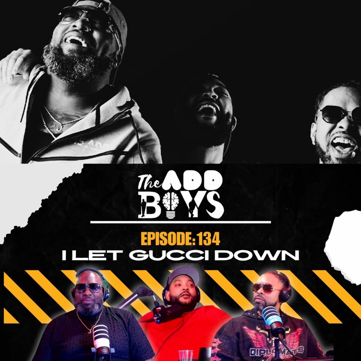THE ADD BOYS EPISODE 134: I LET GUCCI DOWN episode artwork