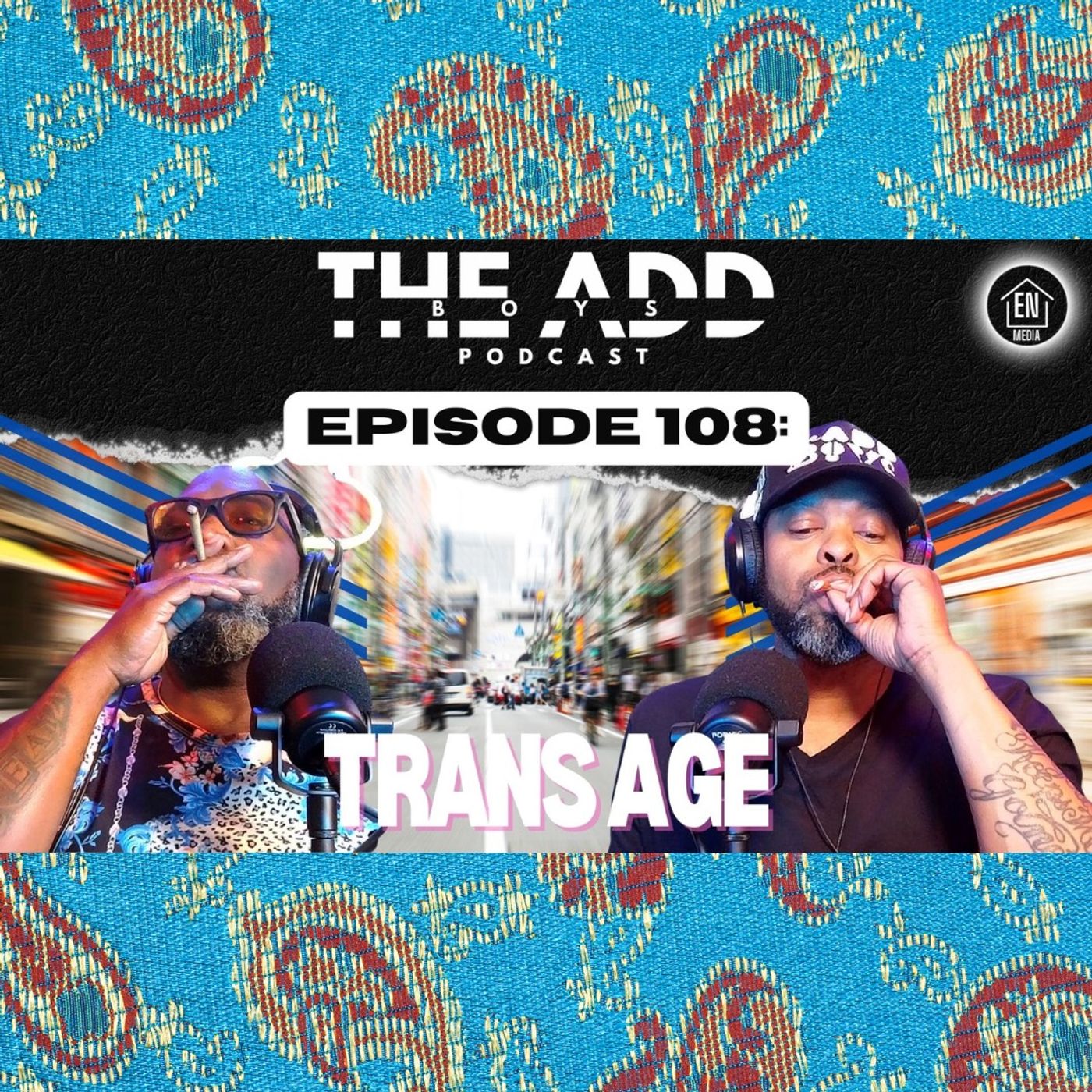 THE ADD BOYS EPISODE 108: TRANS AGE episode artwork