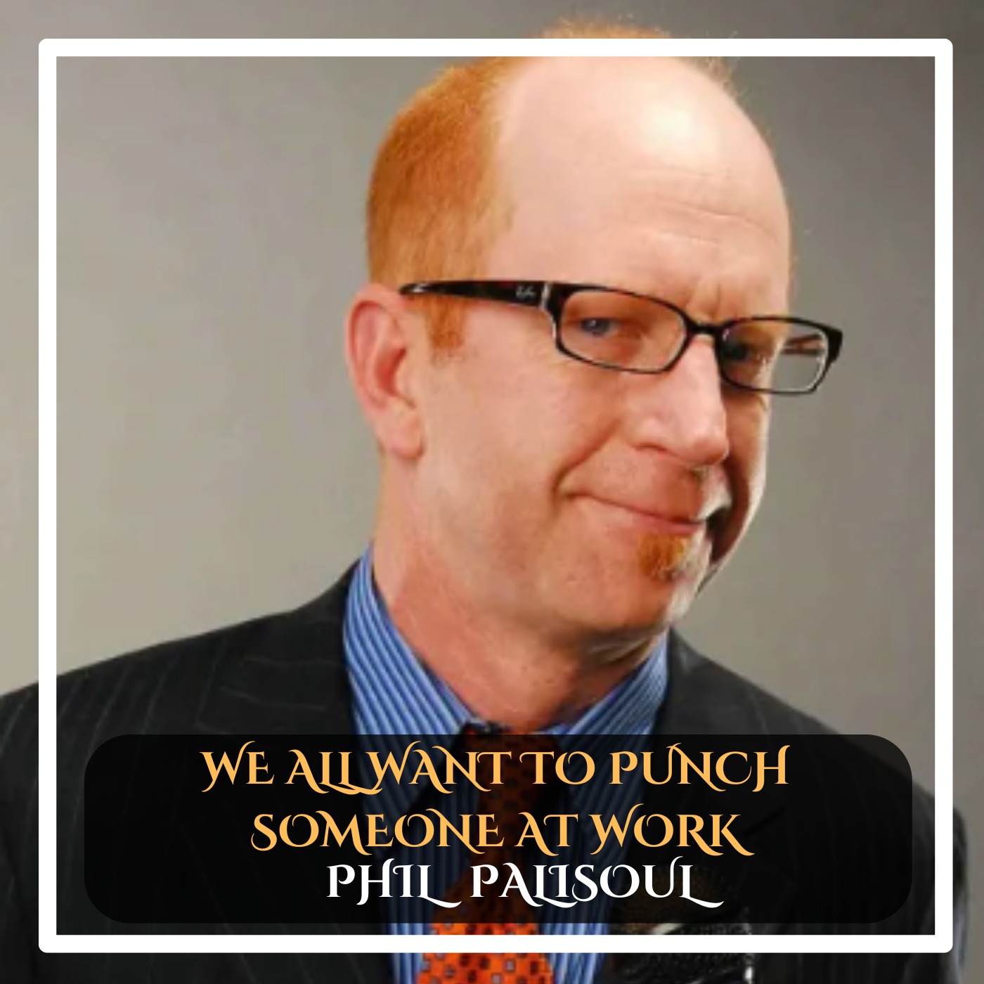 Phil Palisoul – We All Want to Punch Someone at Work Stand-Up Comedy episode artwork