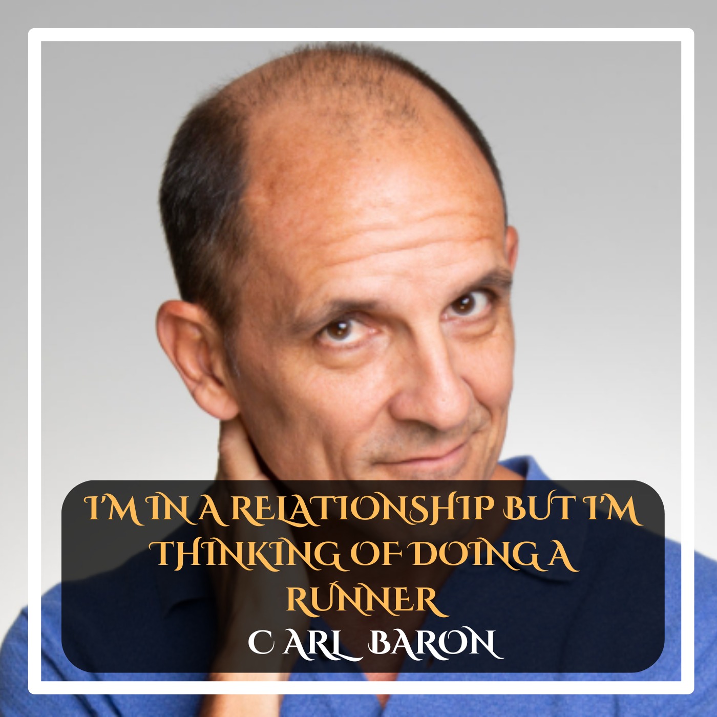 Carl Barron – I'm in a Relationship but I'm Thinking of Doing a Runner Stand-Up Comedy episode artwork