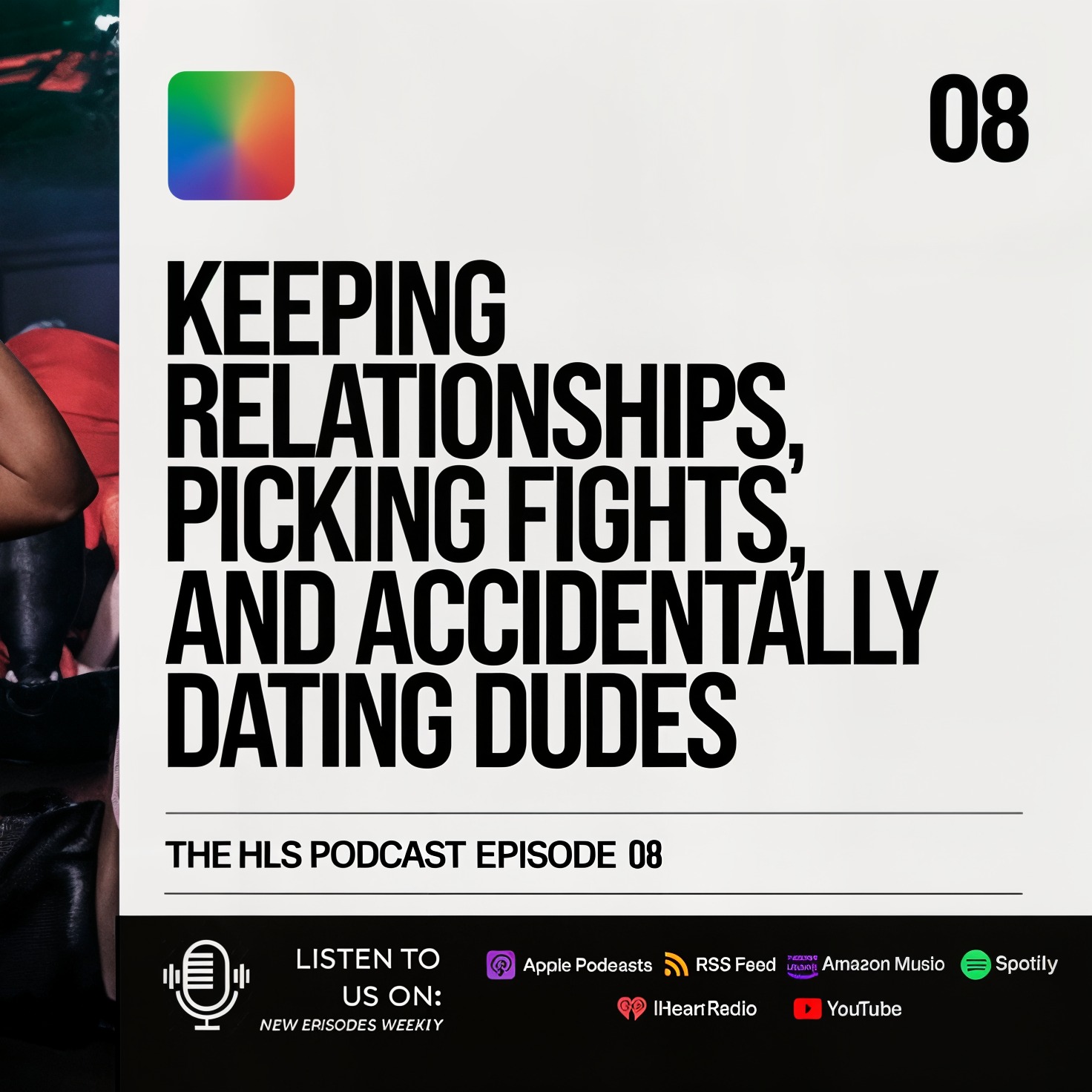 Keeping Relationships, Picking Fights, and Accidentally Dating Dudes | The HLS Podcast Episode 08 episode artwork