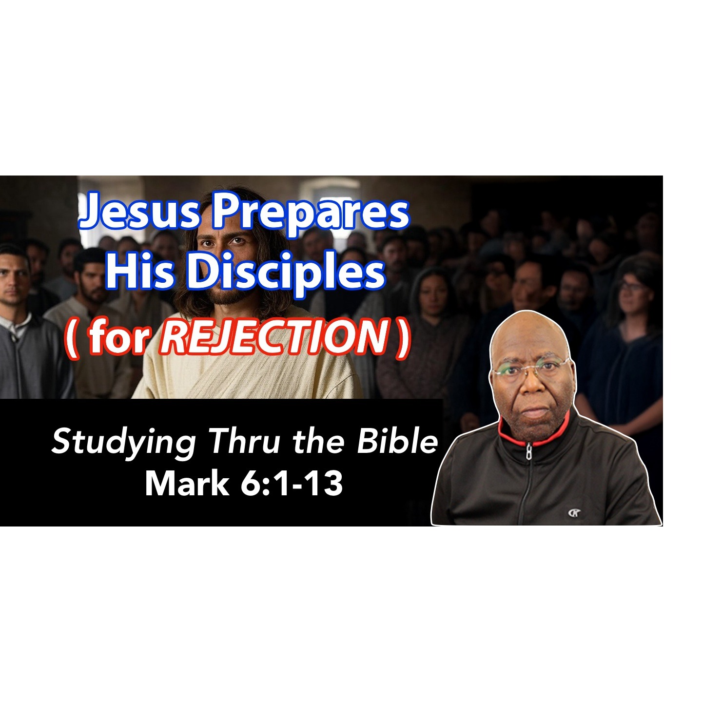 Jesus Prepares His Disciples for Rejection (Mark 6:1-13) episode artwork