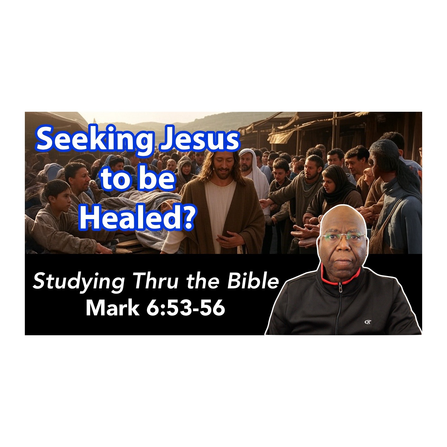 Seeking Jesus to be Healed (Mark 6:53-56) episode artwork