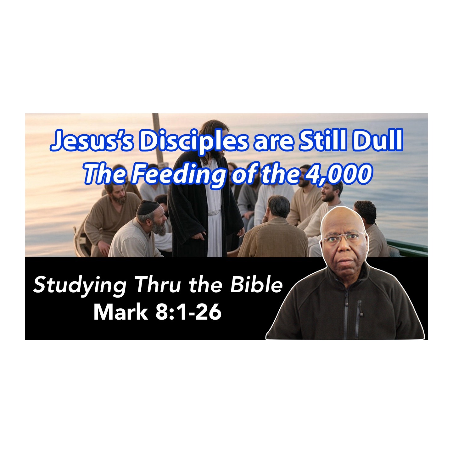 Jesus’s Disciples are Still Dull: Feeding of the 4,000 (Mark 8:1-26) episode artwork