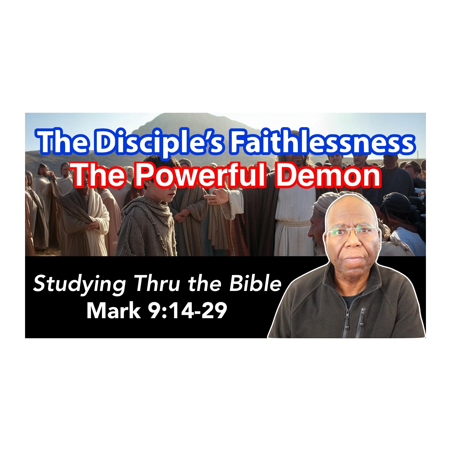 The Disciple’s Faithlessness: The Powerful Demon (Mark 9:14-29) episode artwork