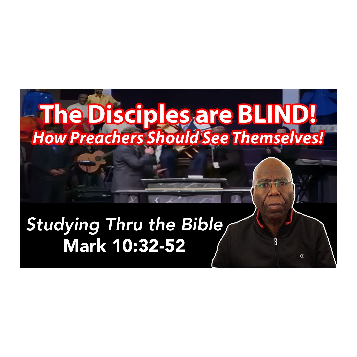 The Disciples are BLIND! How Preachers Should See Themselves! (Mark 10:32-52) episode artwork