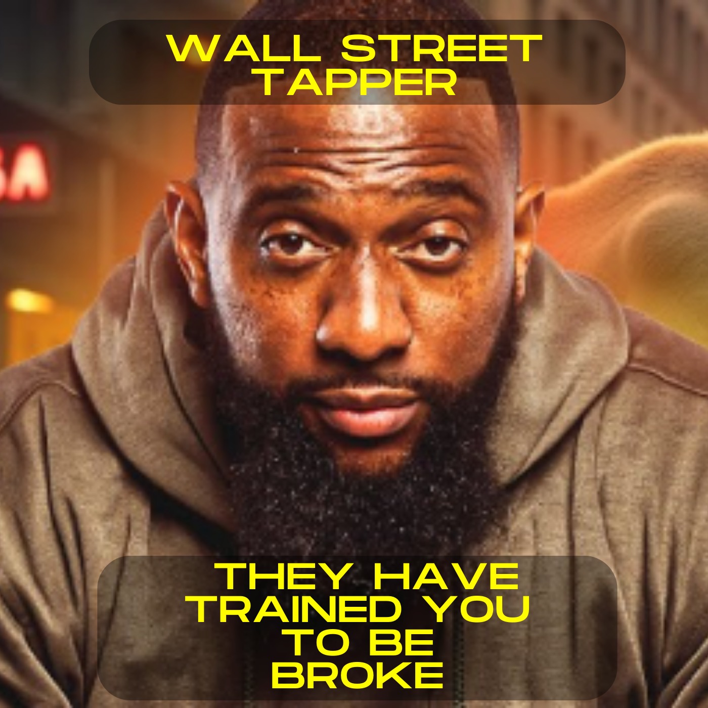The Wallstreet Tapper - They have trained you to be broke, time to change that motivational speech