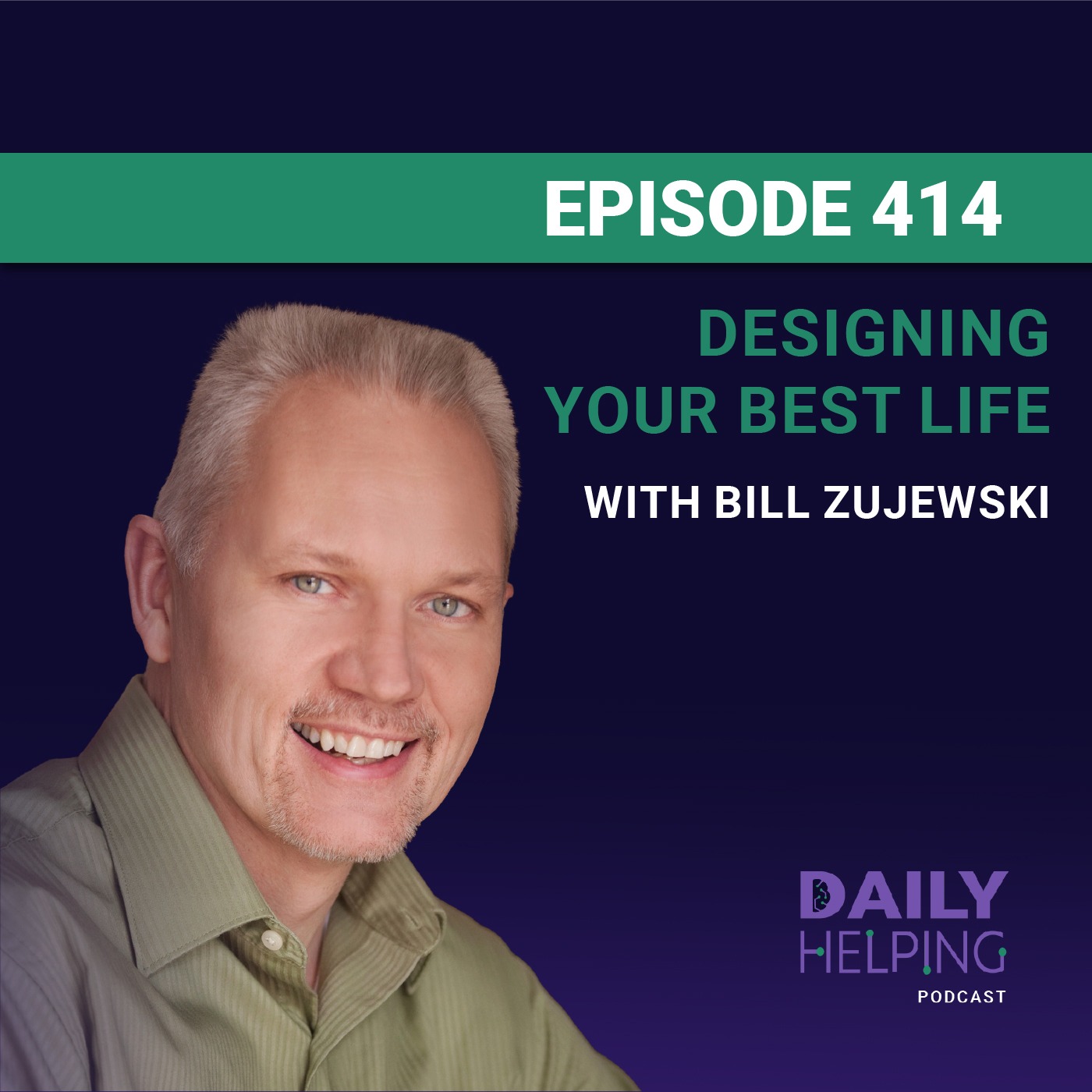 414. “Live a Balanced Life” | Designing Your Best Life with Bill Zujewski