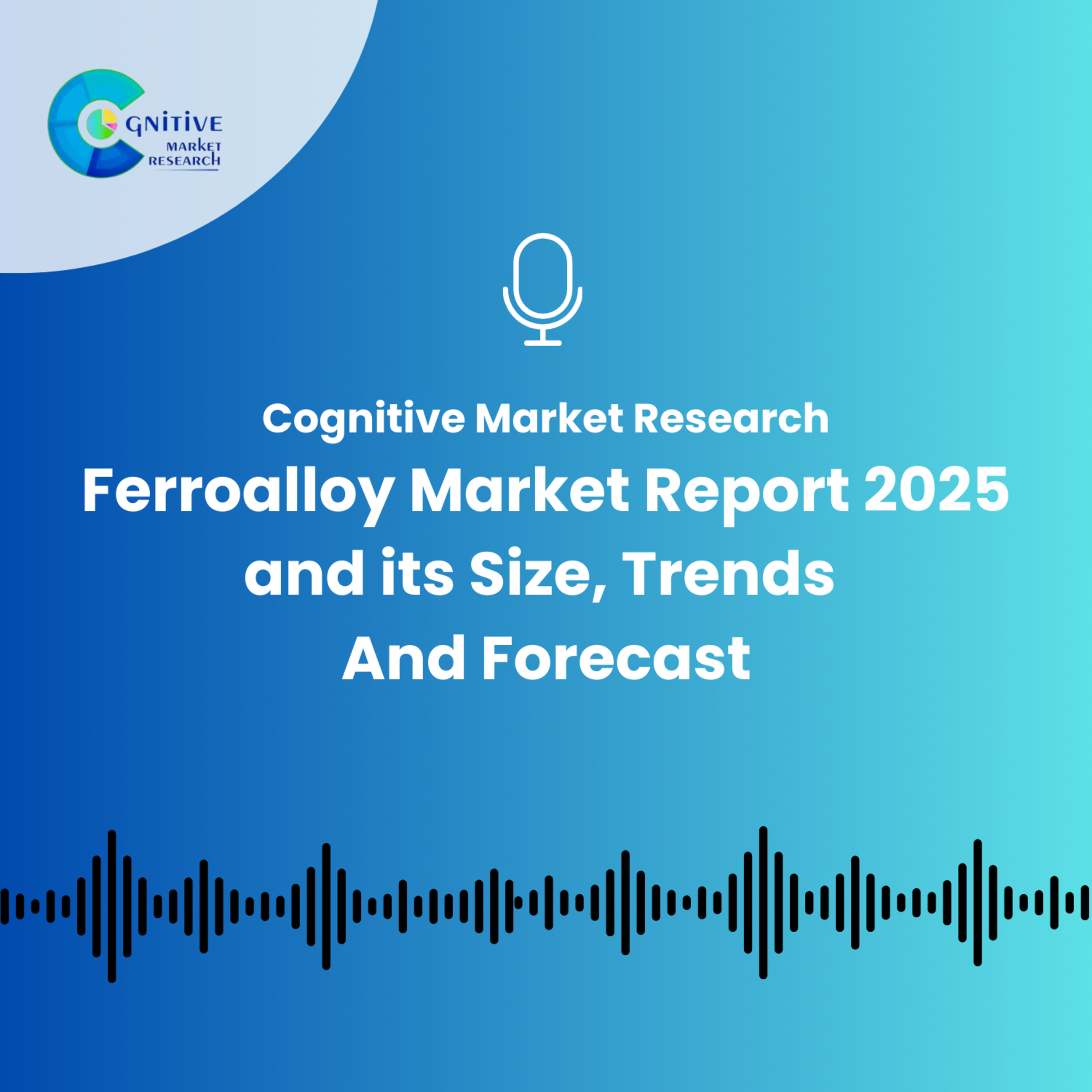 Ferroalloy Market Report 2025 and its Size, Trends And Forecast episode artwork