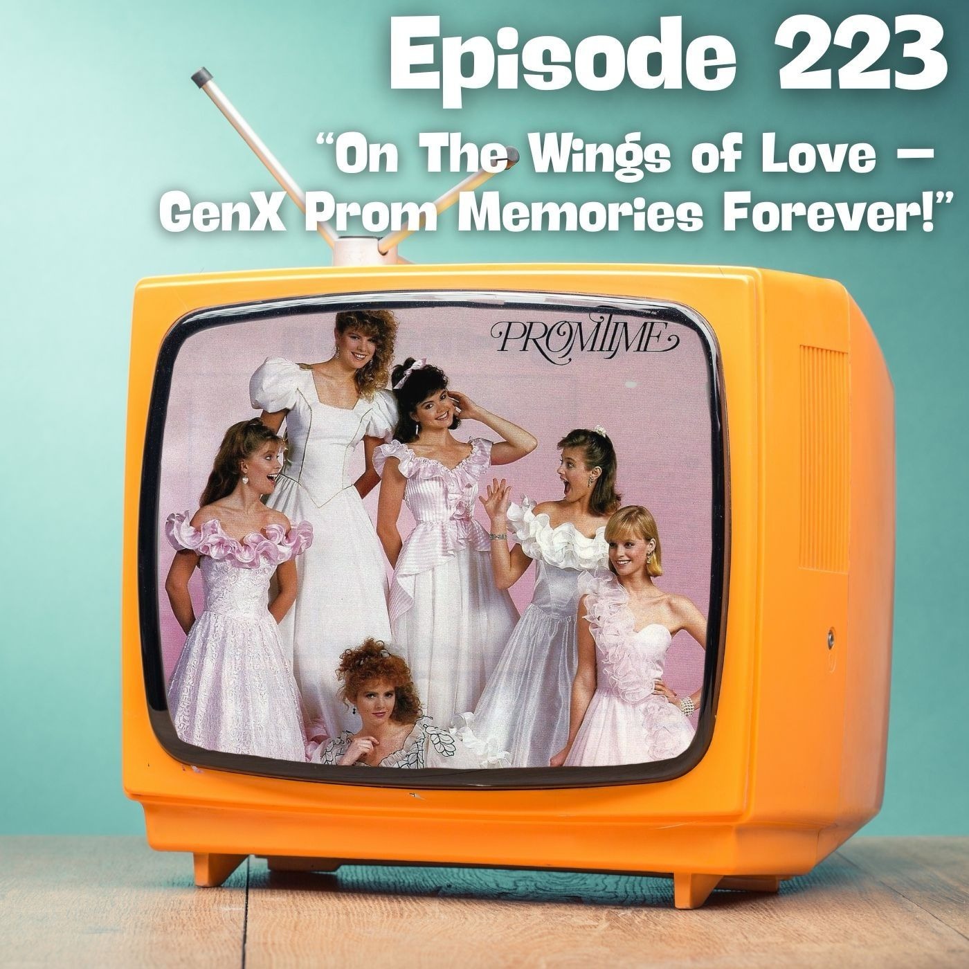 On The Wings of Love -- GenX Prom Dreams Forever!