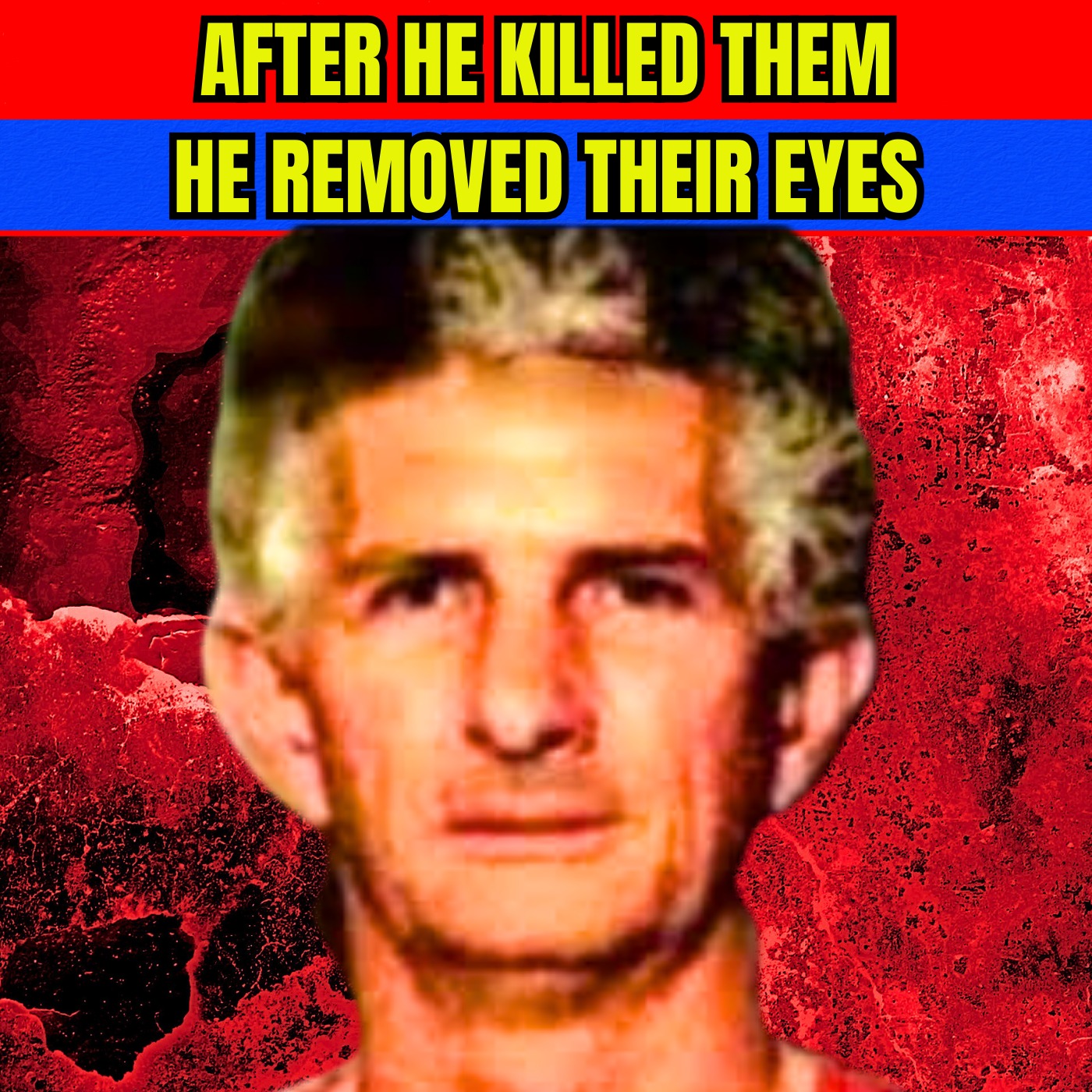 After He Killed Them, He Removed Their Eyes