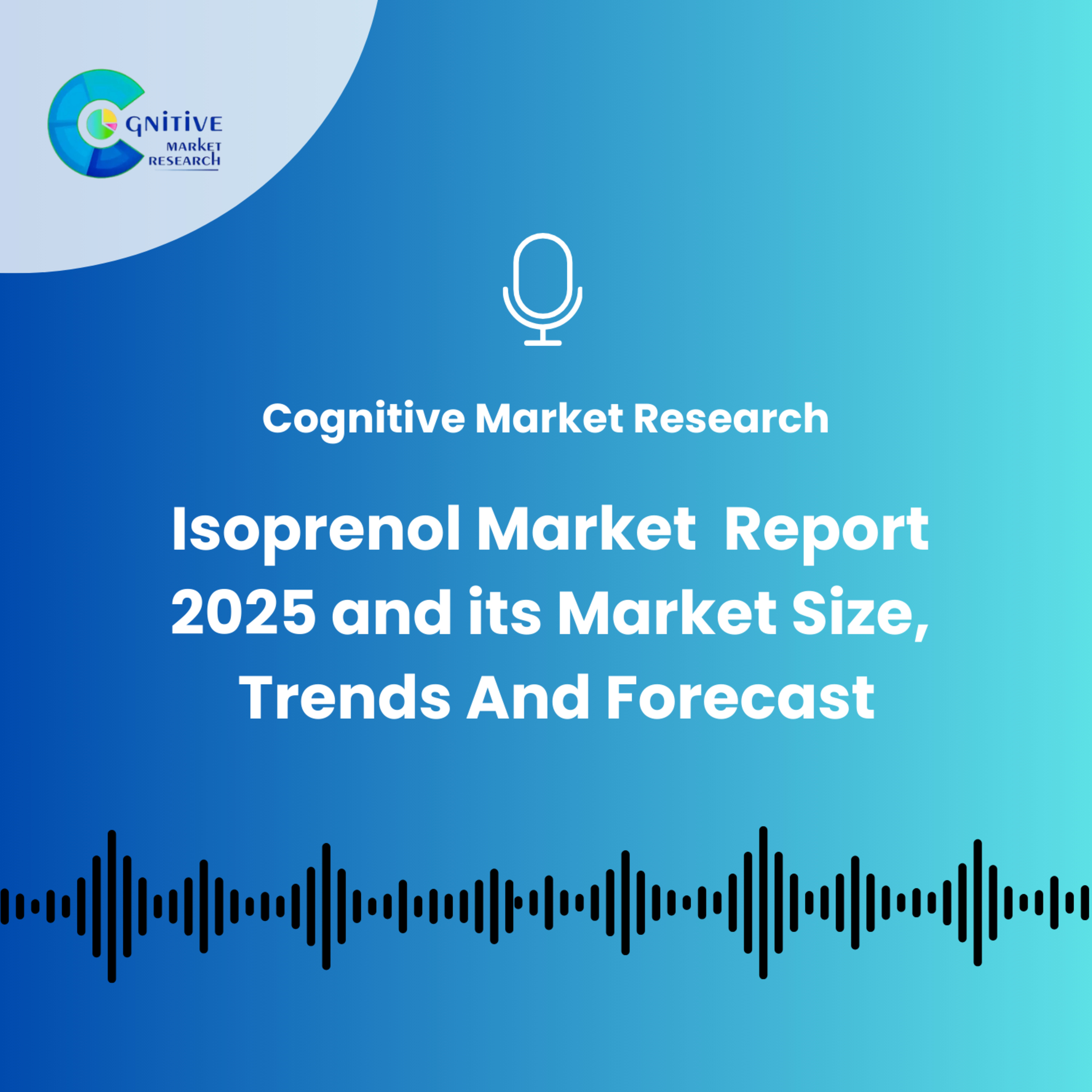 Isoprenol Market Report And Its Size, Trends and Forecast episode artwork