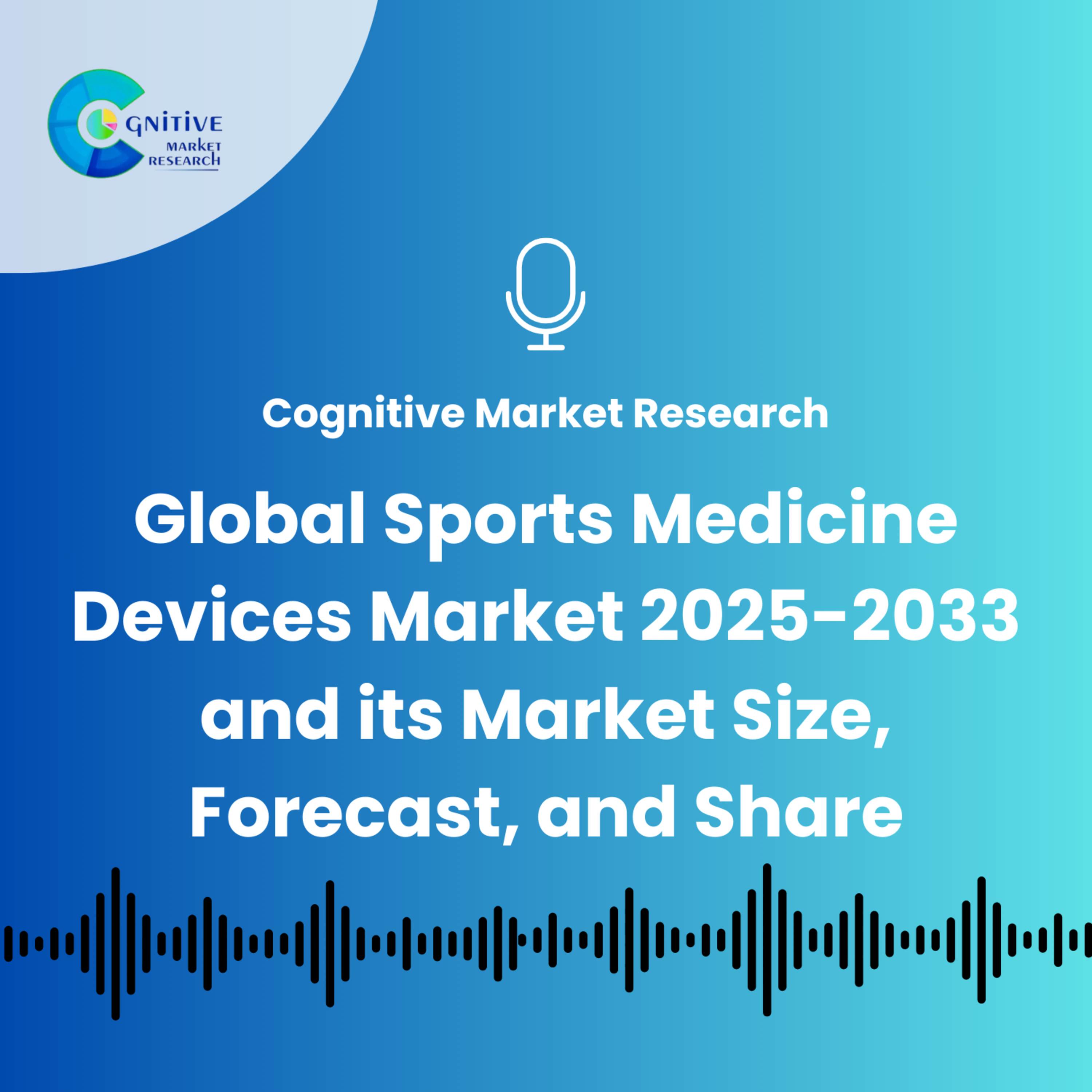 Global Sports Medicine Devices Market 2025-2033 and its Market Size, Forecast, and Share episode artwork