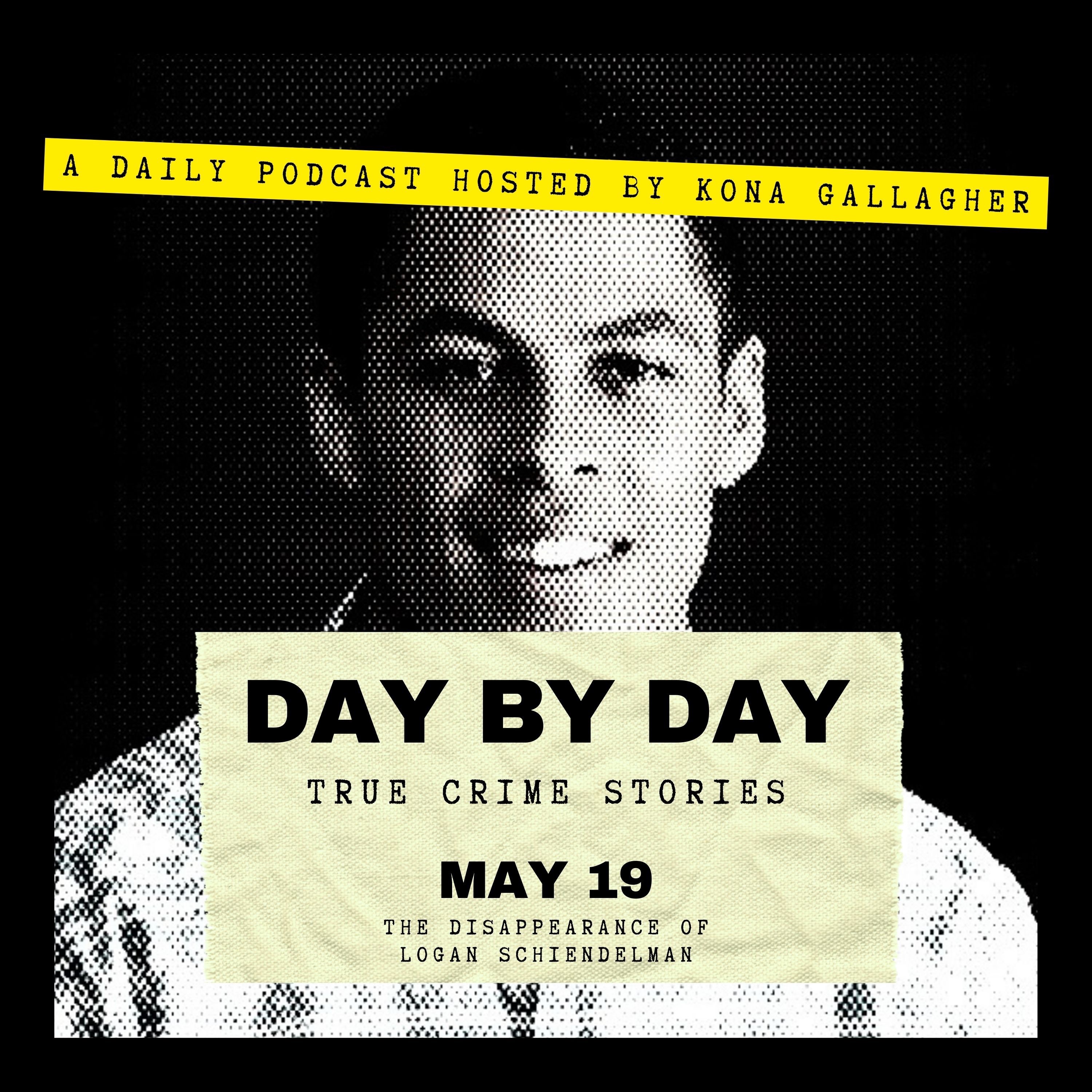 May 19 - The Disappearance of Logan Schiendelman