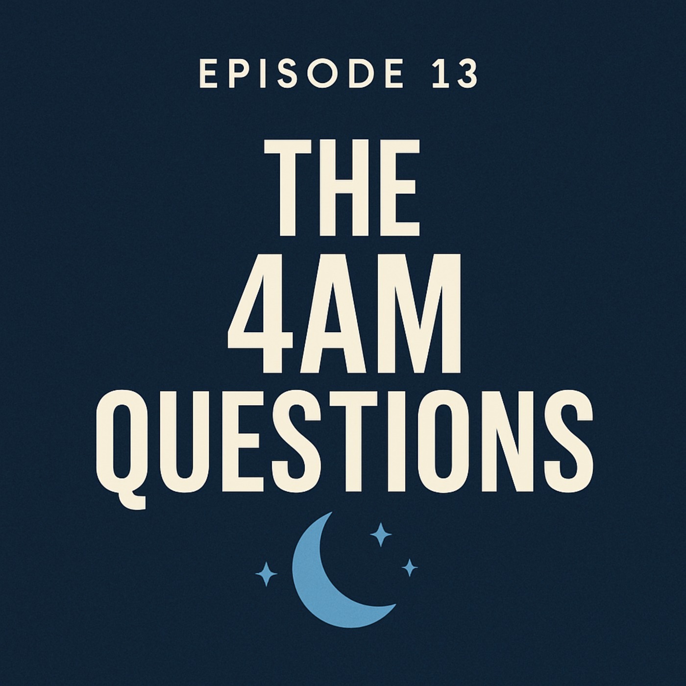 The 4AM Questions: What Keeps You Awake Could Change Everything