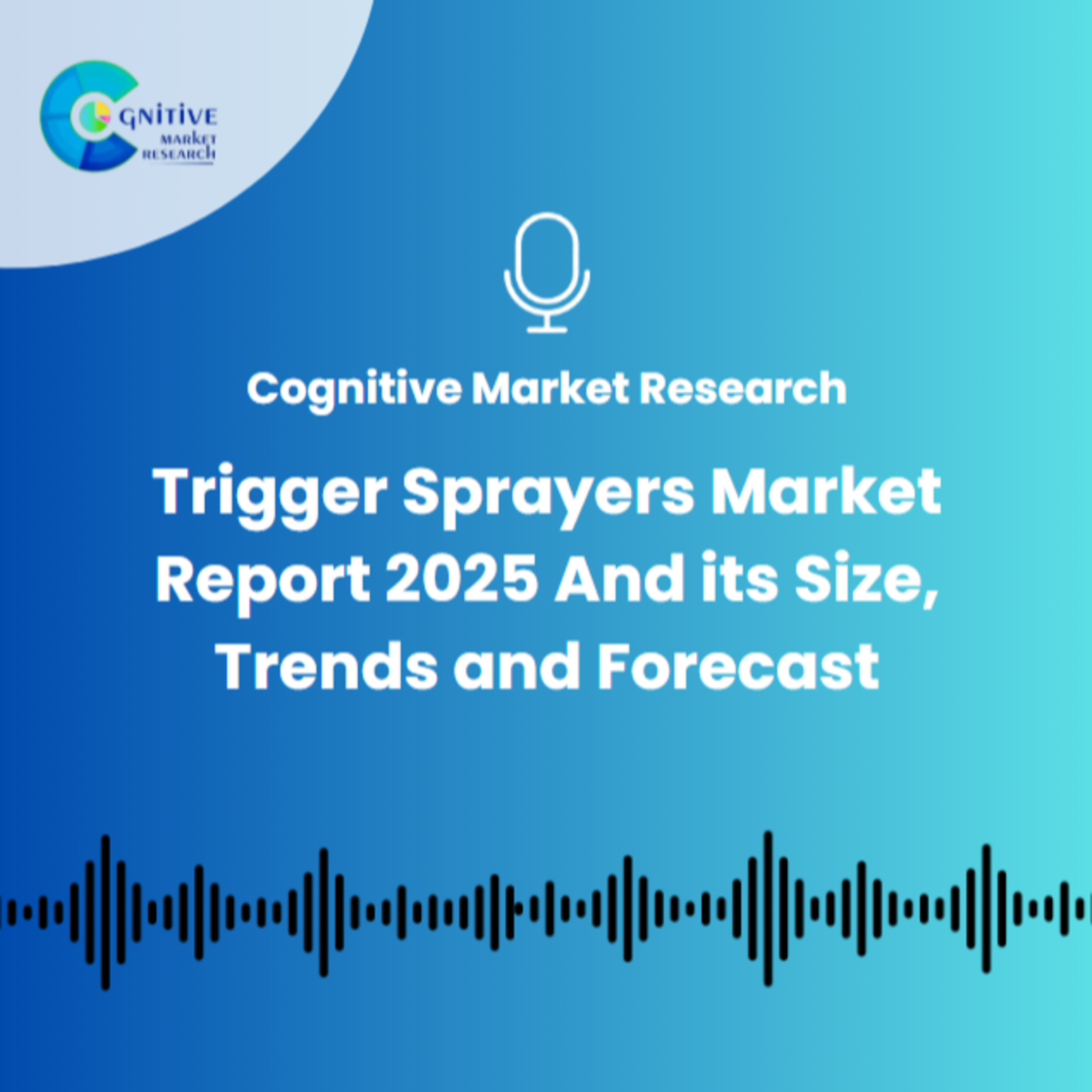 Trigger Sprayers Market Report 2025 And its Size, Trends and Forecast episode artwork