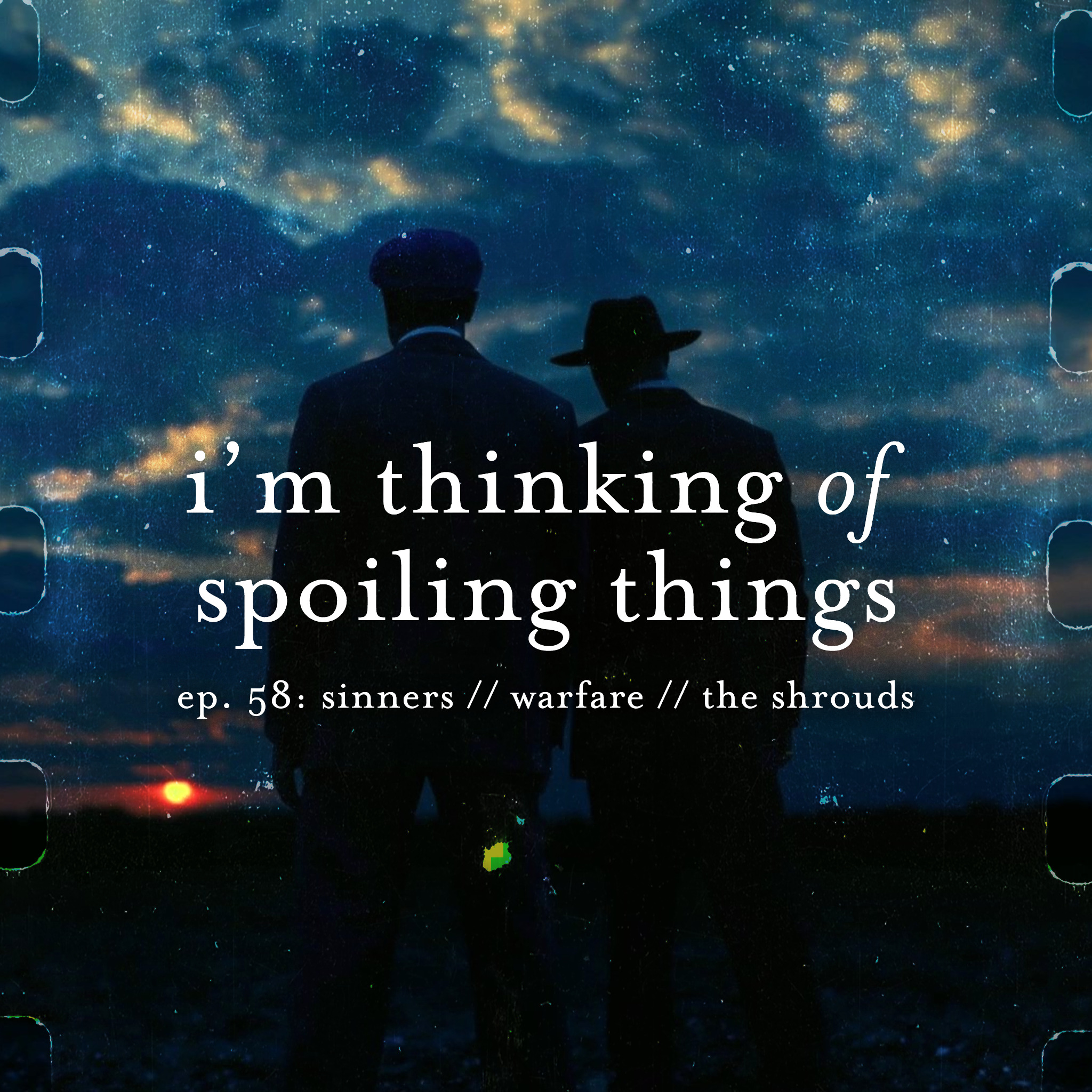 Ep. 58: Sinners // Warfare // The Shrouds