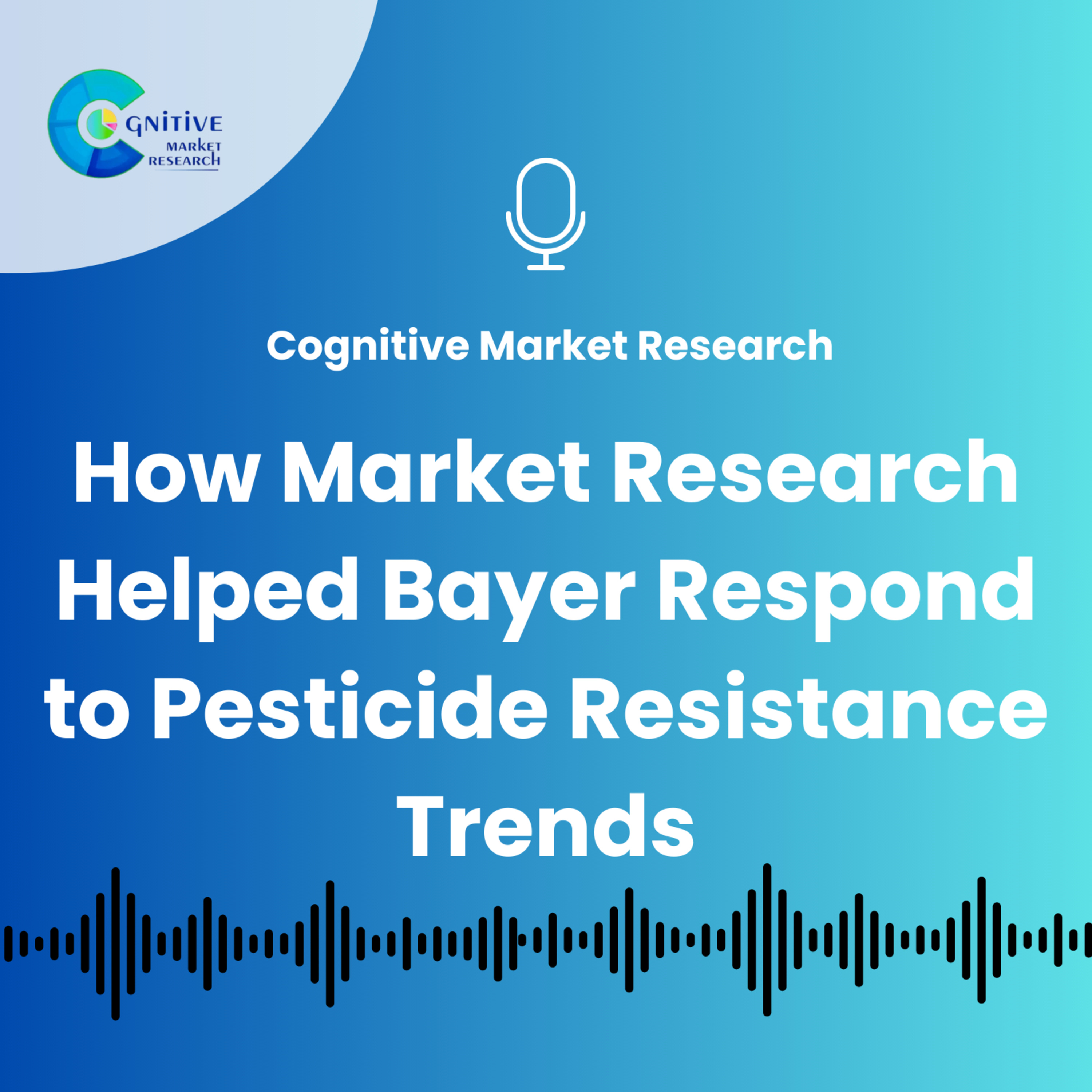 How Market Research Helped Bayer Respond to Pesticide Resistance Trends episode artwork