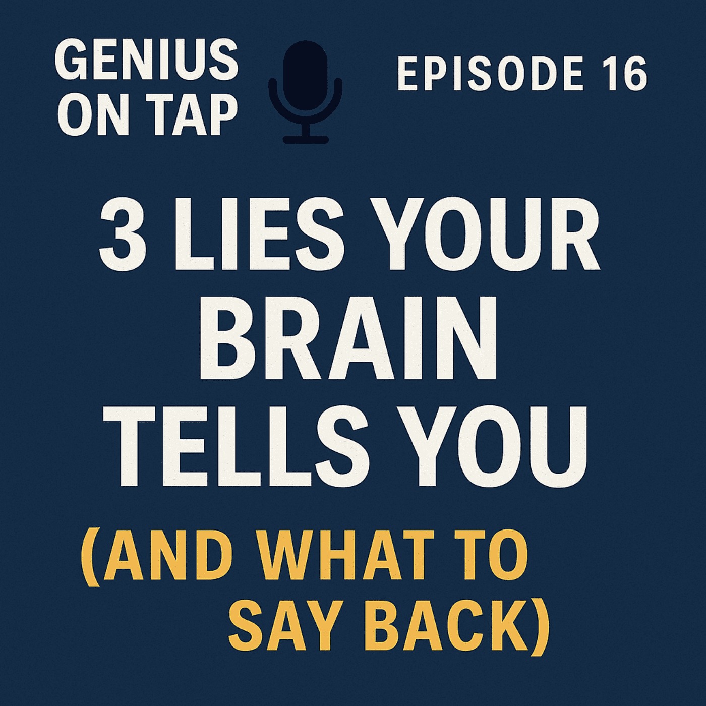3 Lies Your Brain Tells You (And What to Say Back)