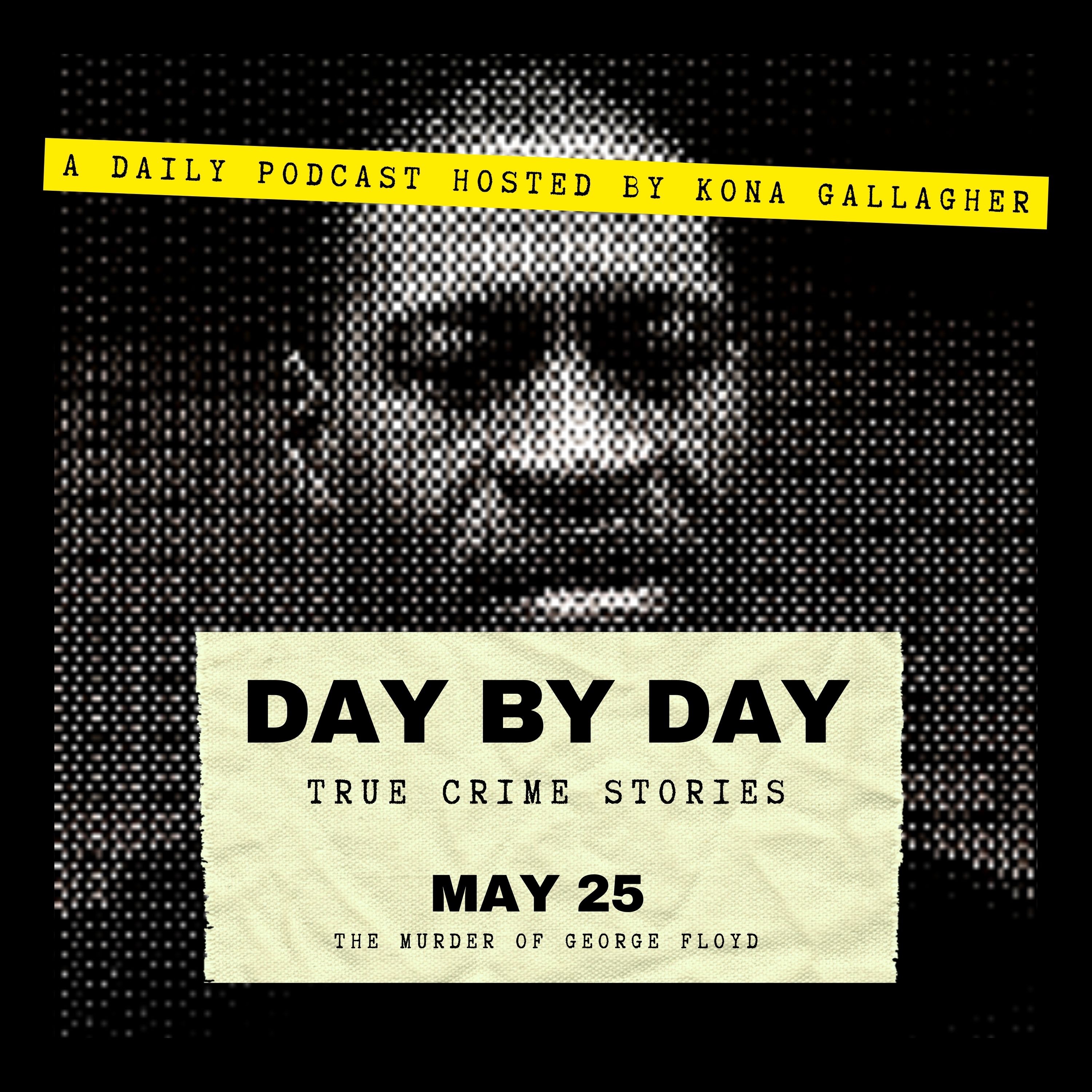May 25 - The Murder of George Floyd
