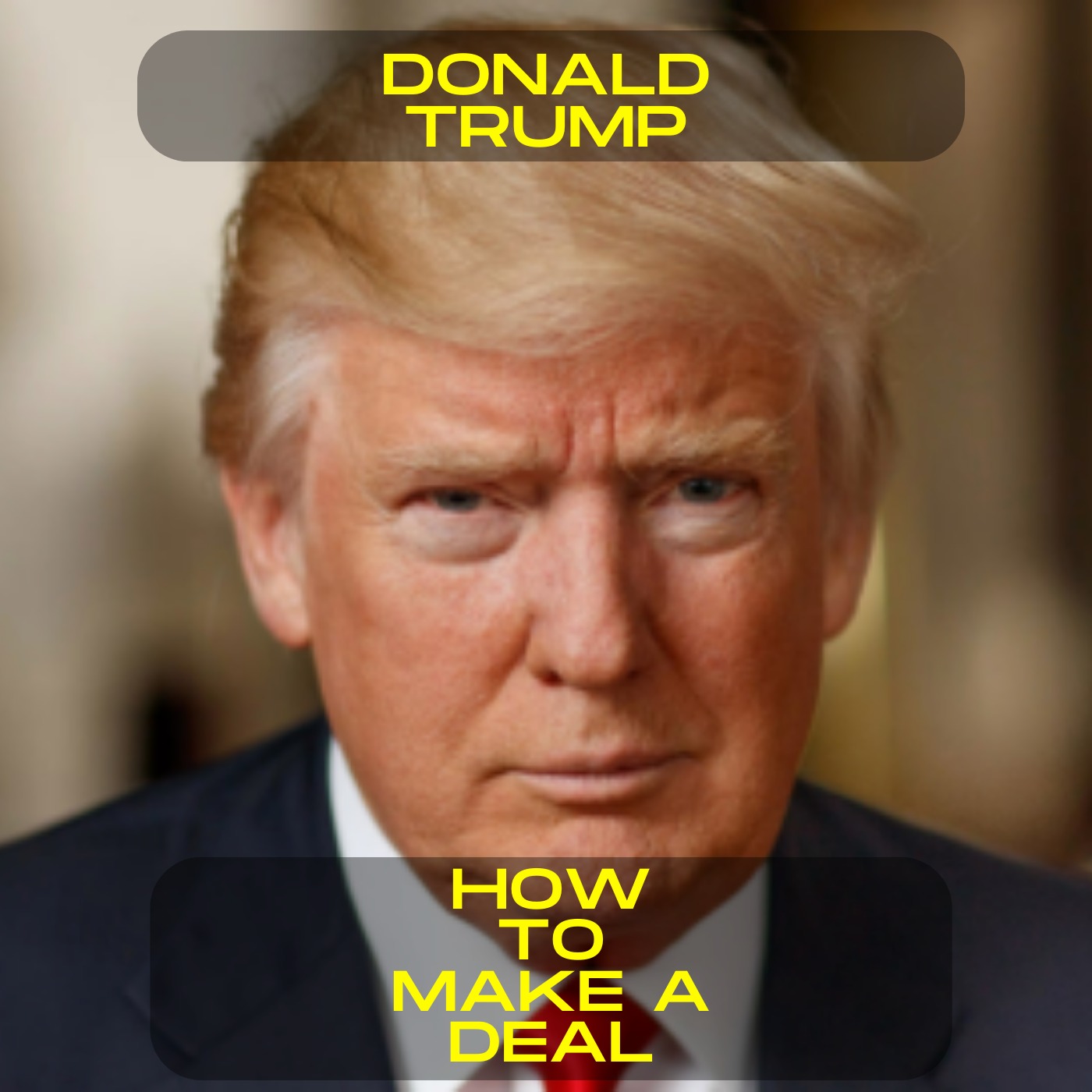 Donald Trump - How to make a deal motivational speech