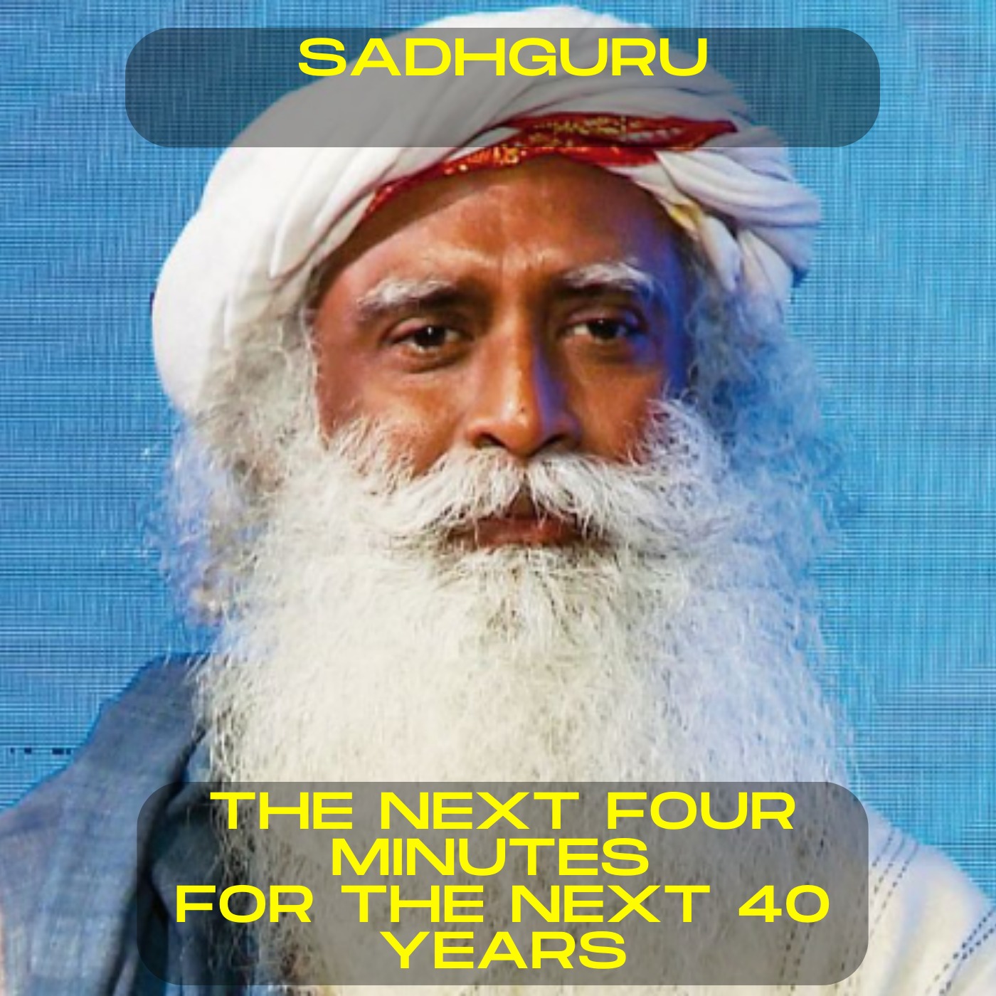 Sadhguru - The next four minutes for the next 40 years motivational speech