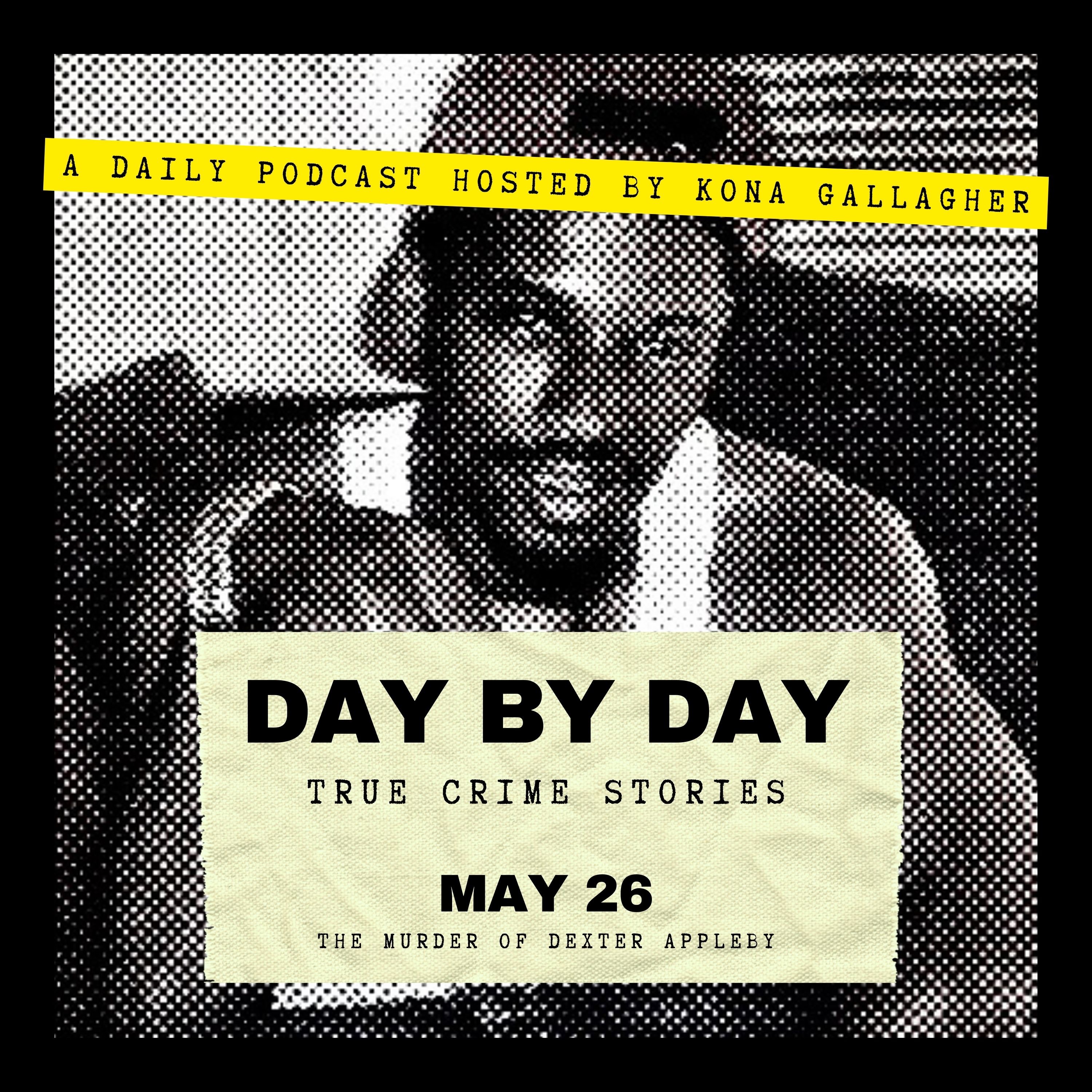 May 26 - The Murder of Dexter Appleby