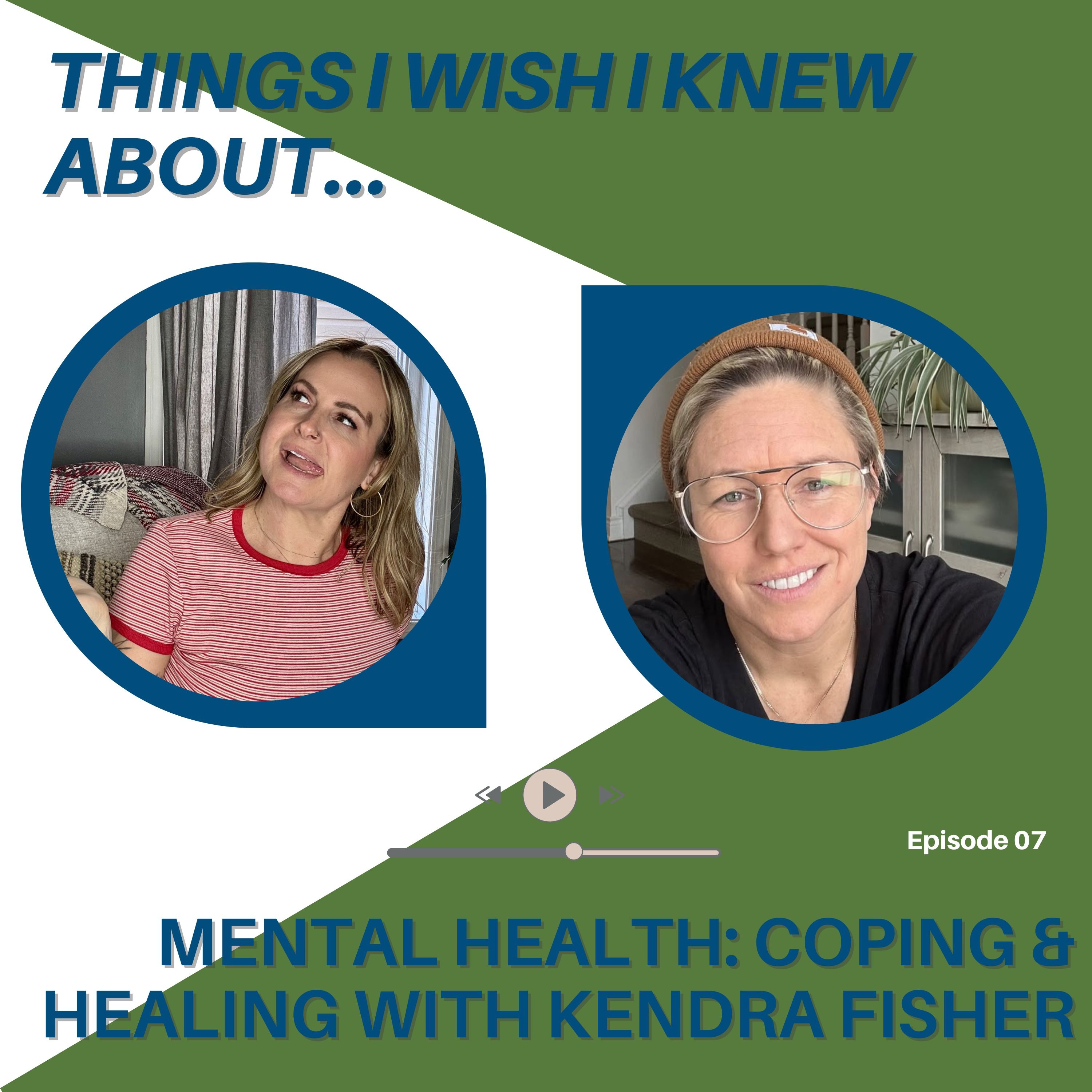 Things I Wish I Knew About...Mental Health: Coping & Healing With Kendra Fisher episode artwork