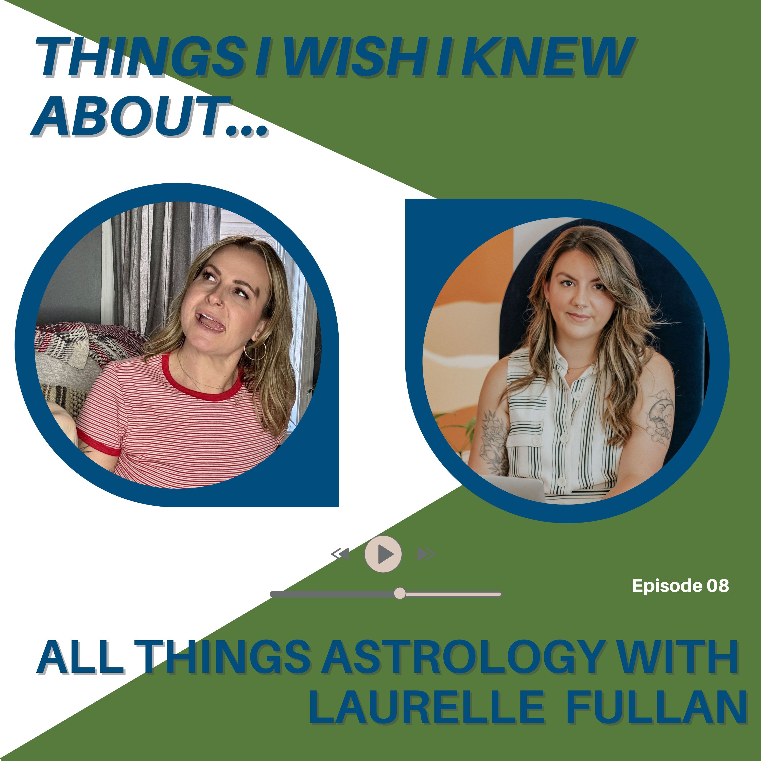 Things I Wish I Knew About...All Things Astrology With Laurelle Fullan episode artwork