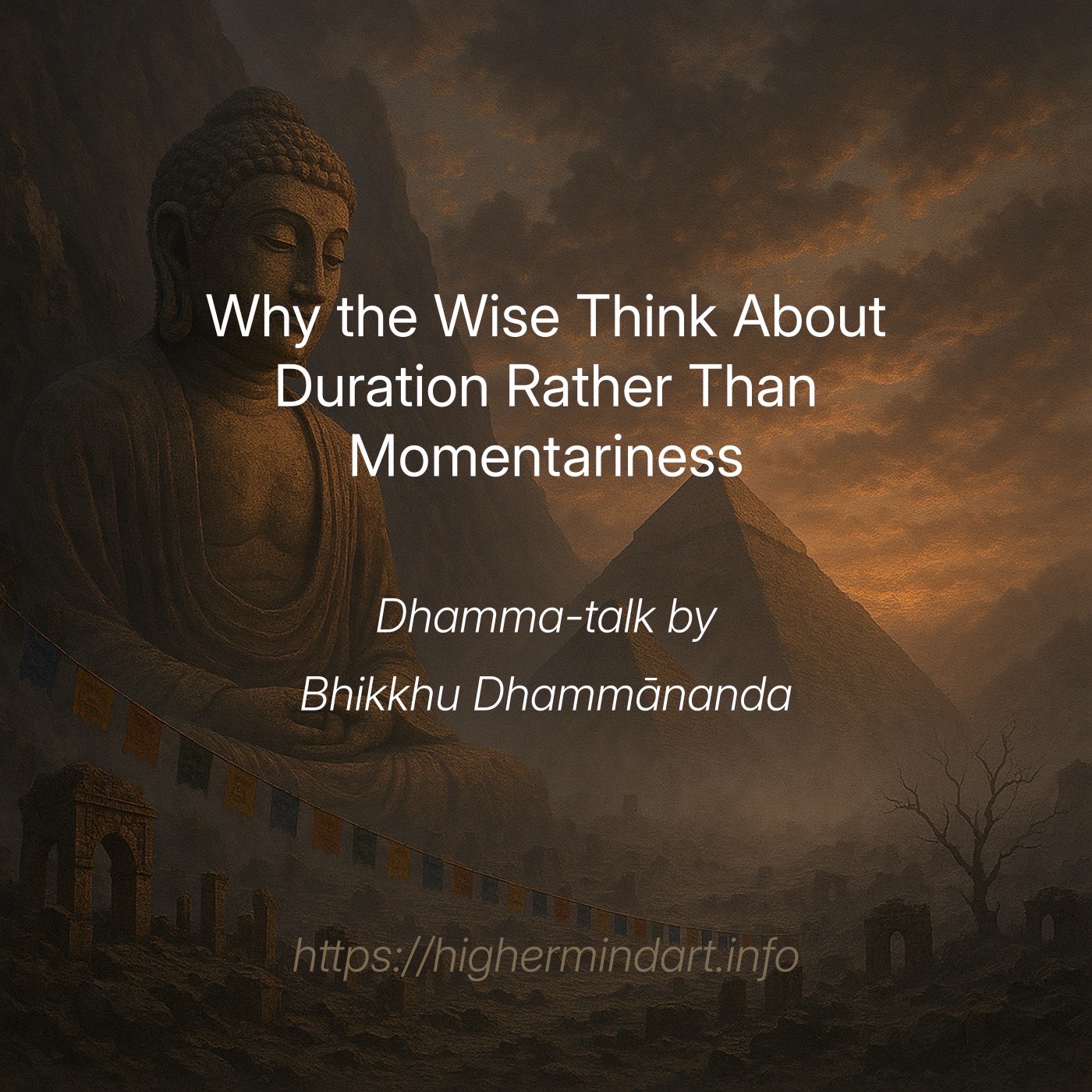 Why the Wise Think About Duration Rather Than Momentariness (Avigata Paccaya)