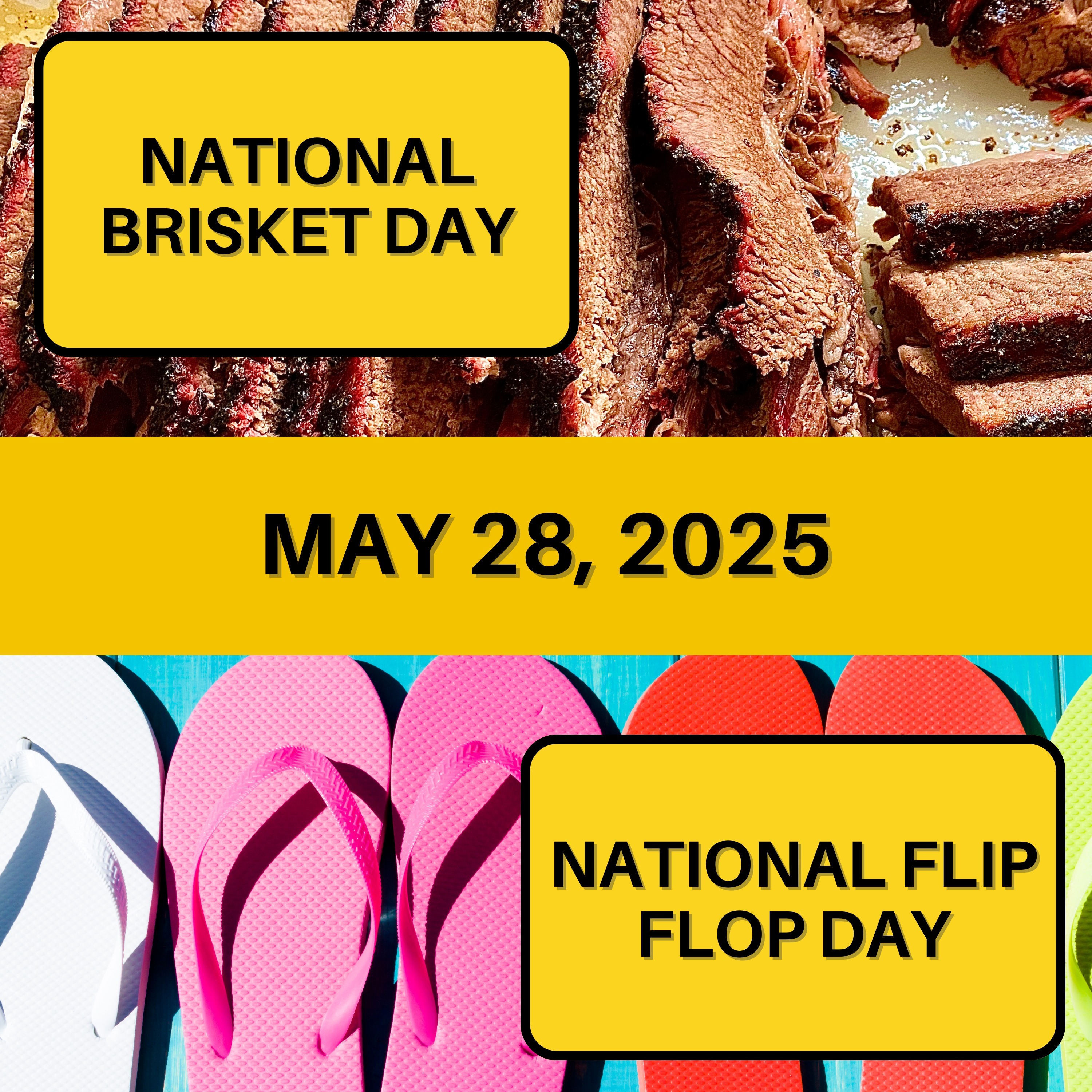 National Brisket Day & National Flip-Flop Day