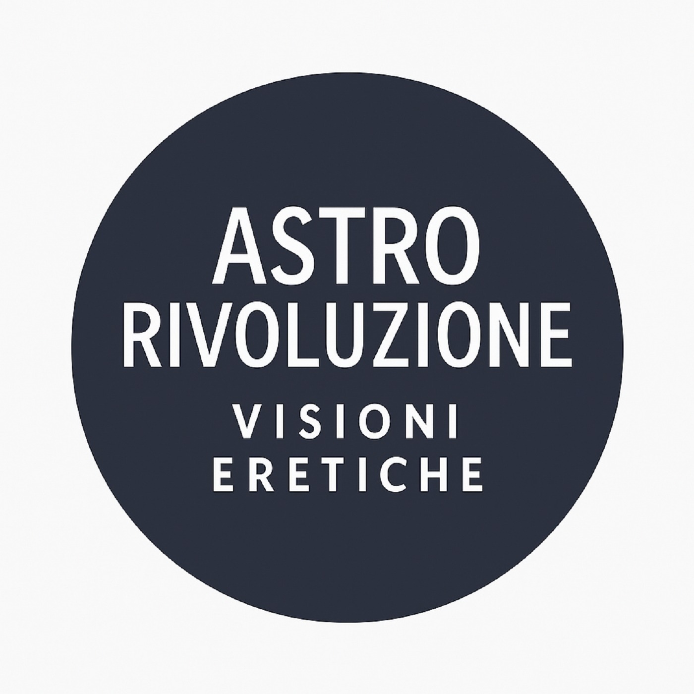 AstroRivoluzione Visioni Eretiche