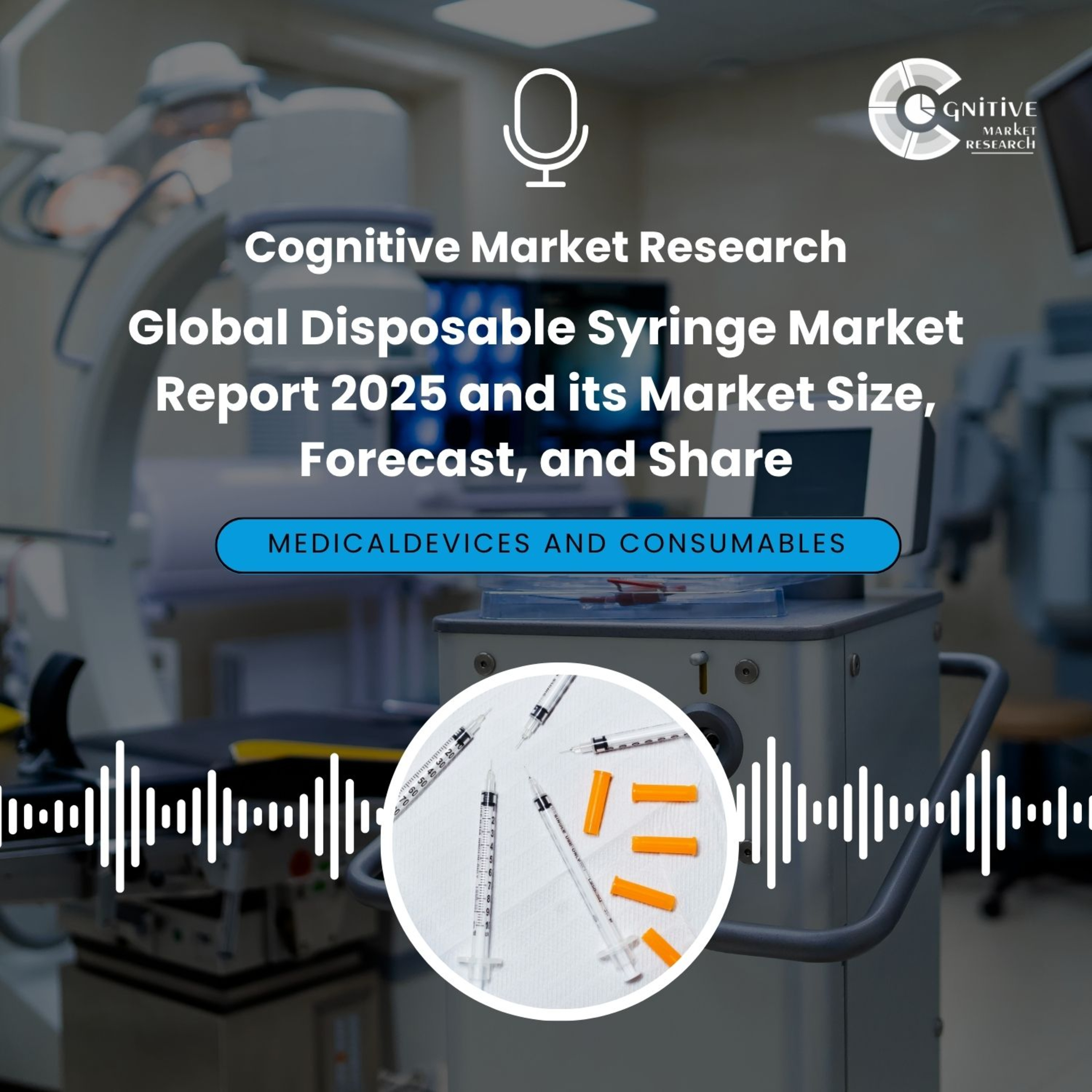 Global Disposable Syringe Market Report 2025 and its Market Size, Forecast, and Share episode artwork