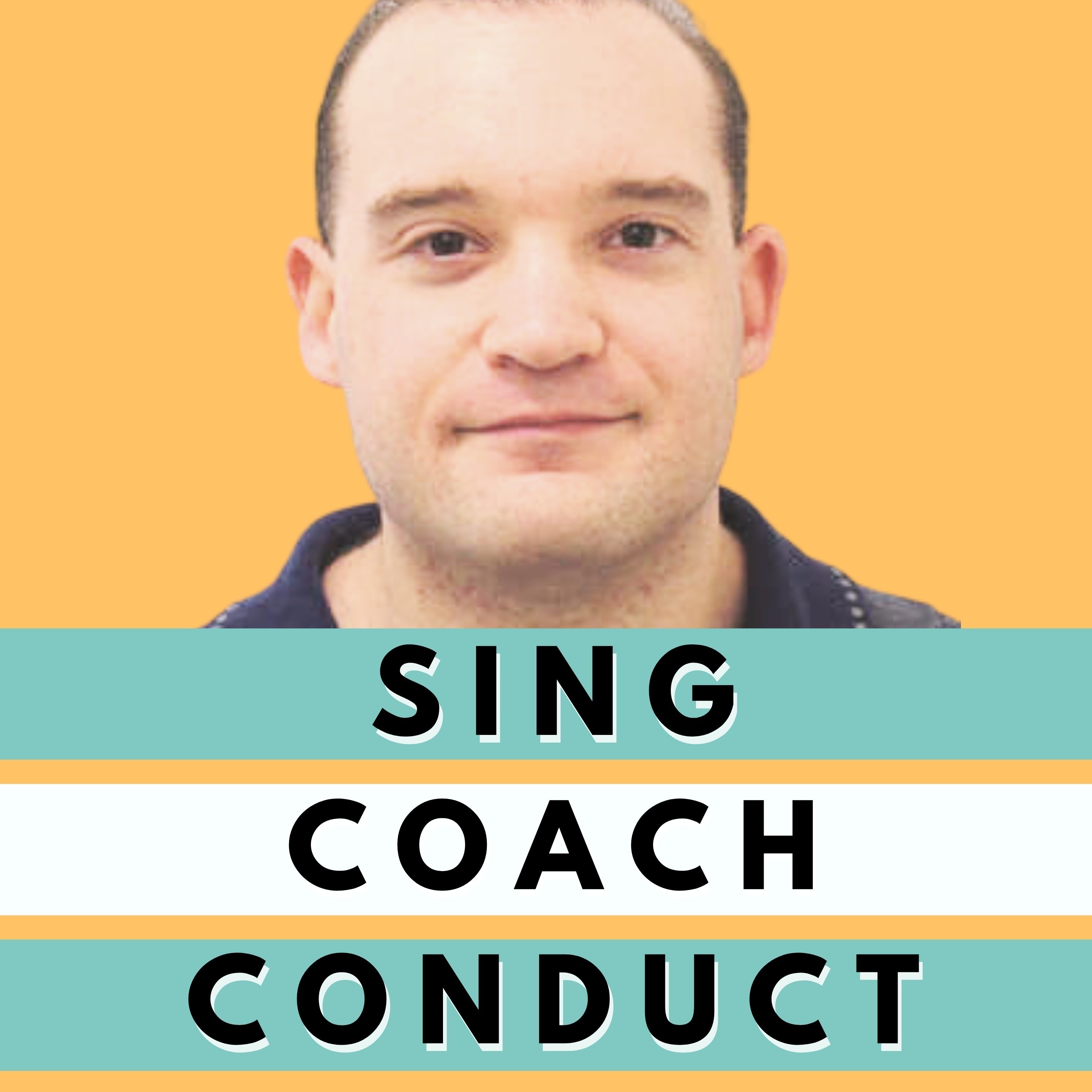 Sing, Coach, Conduct