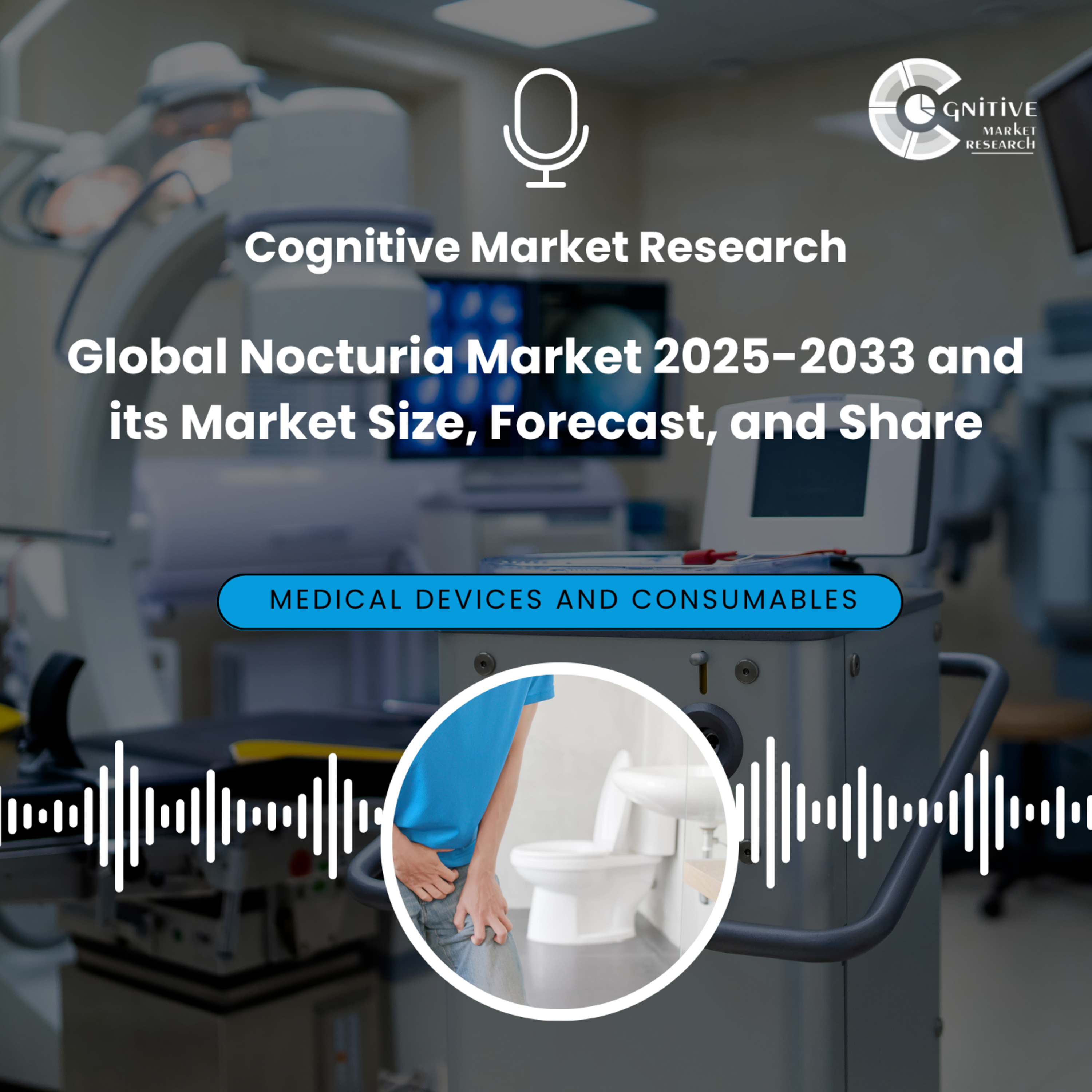 Global Nocturia Market Growth & the Rise of Anticholinergic Drugs episode artwork
