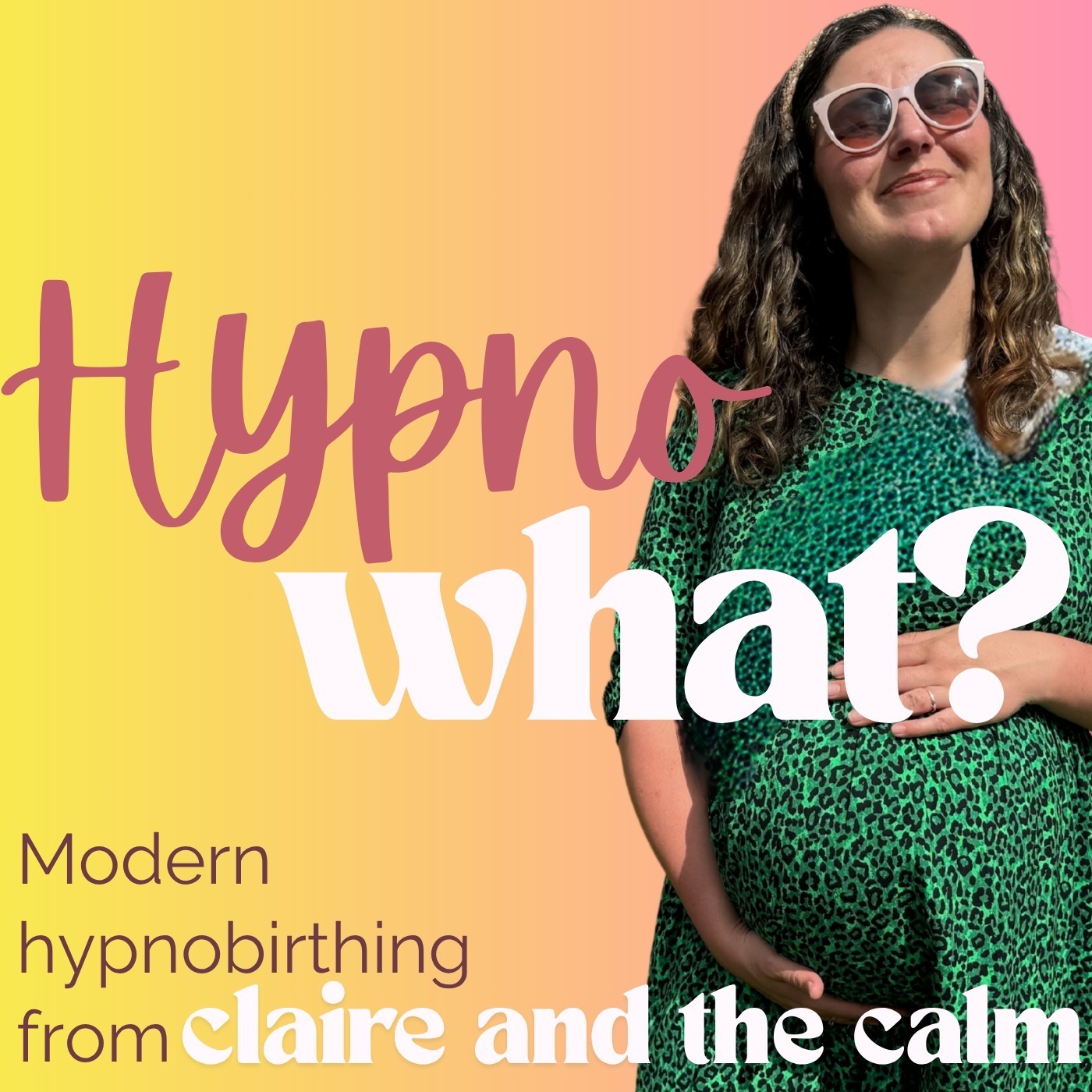 Hypno-WHAT?! Modern Hypnobirthing with Claire.