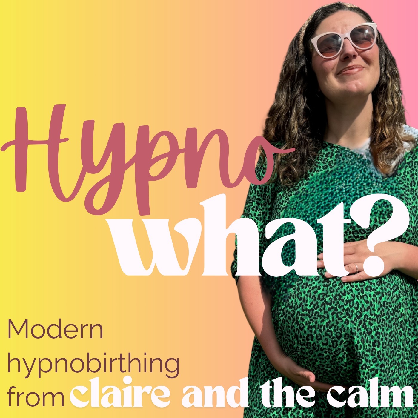 Hypno-WHAT?! Modern Hypnobirthing with Claire.