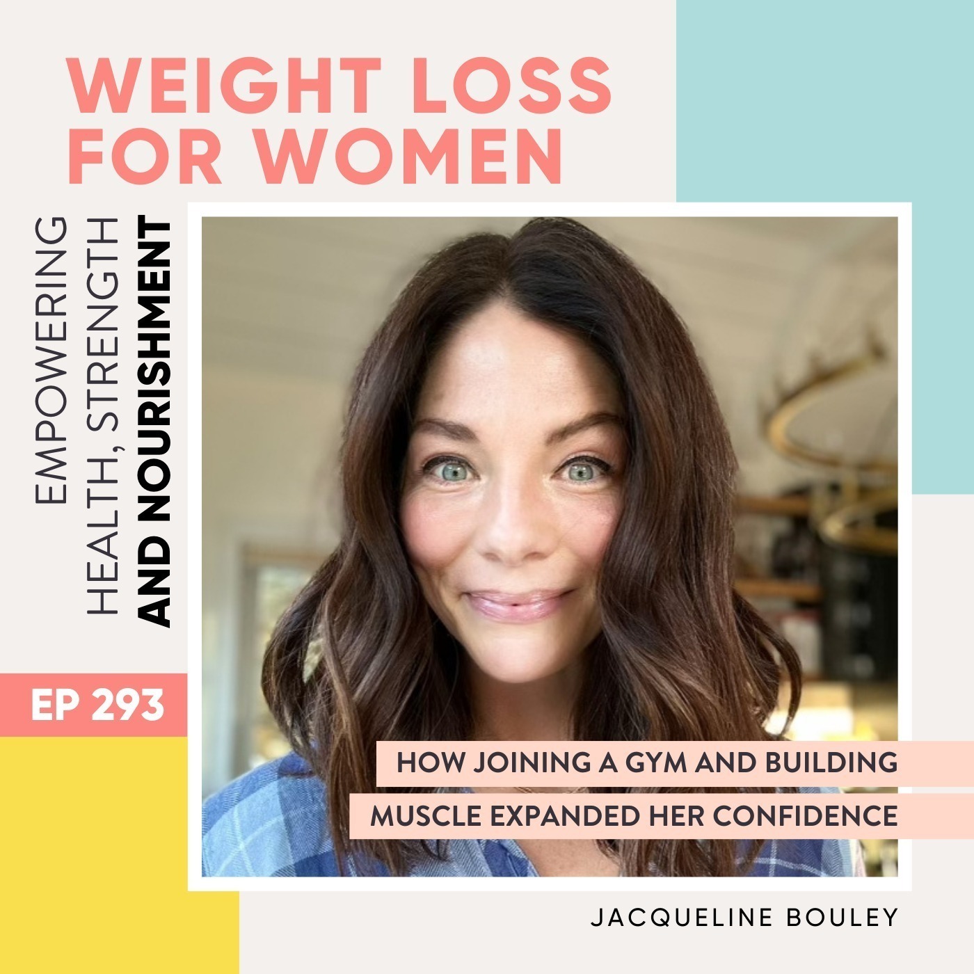 #293 - How joining a gym and building muscle expanded her confidence with Jacqueline Bouley all with Hashimoto's