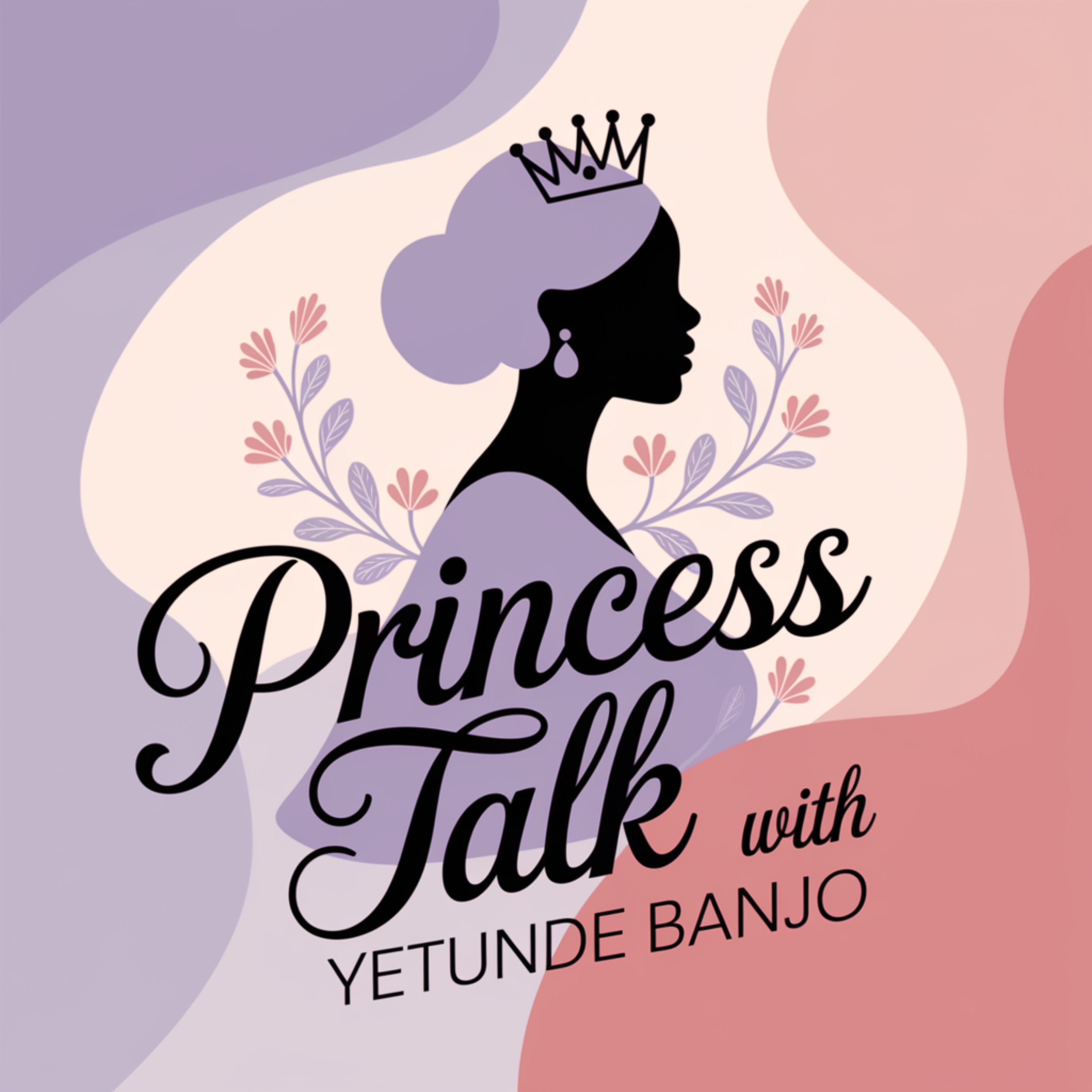 Princess Talk with Yetunde Banjo podcast artwork