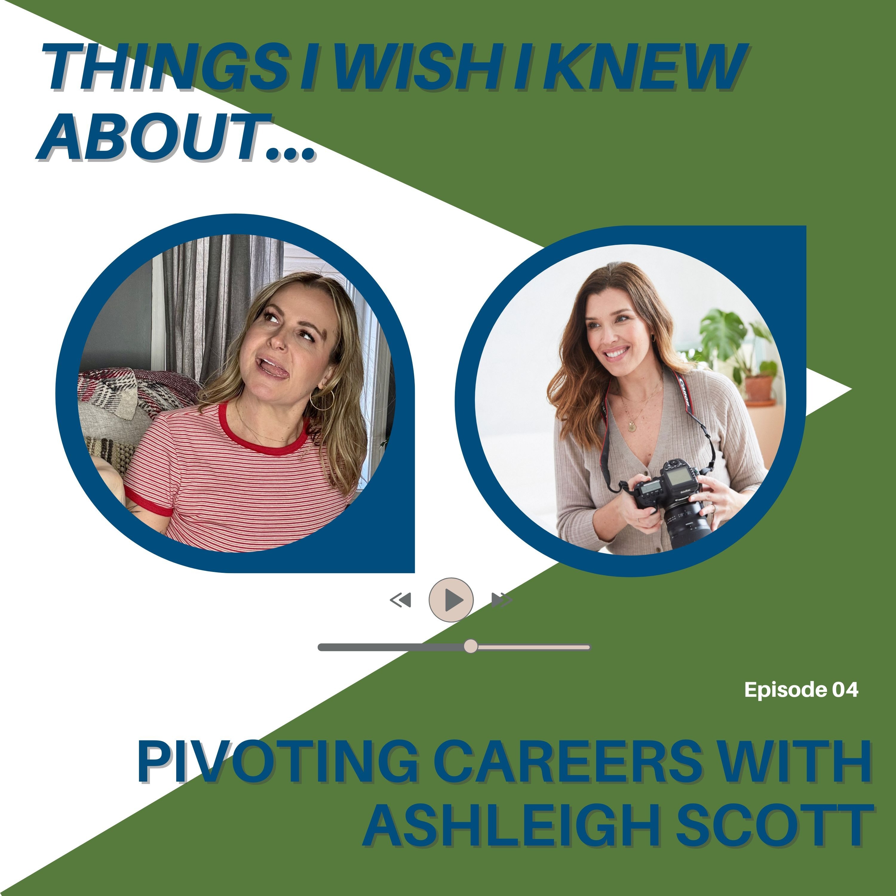 Things I Wish I Knew About...Pivoting Careers With Ashleigh Scott episode artwork