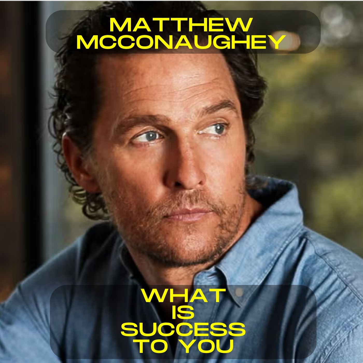 Matthew McConaughey - What is success to you motivational speech