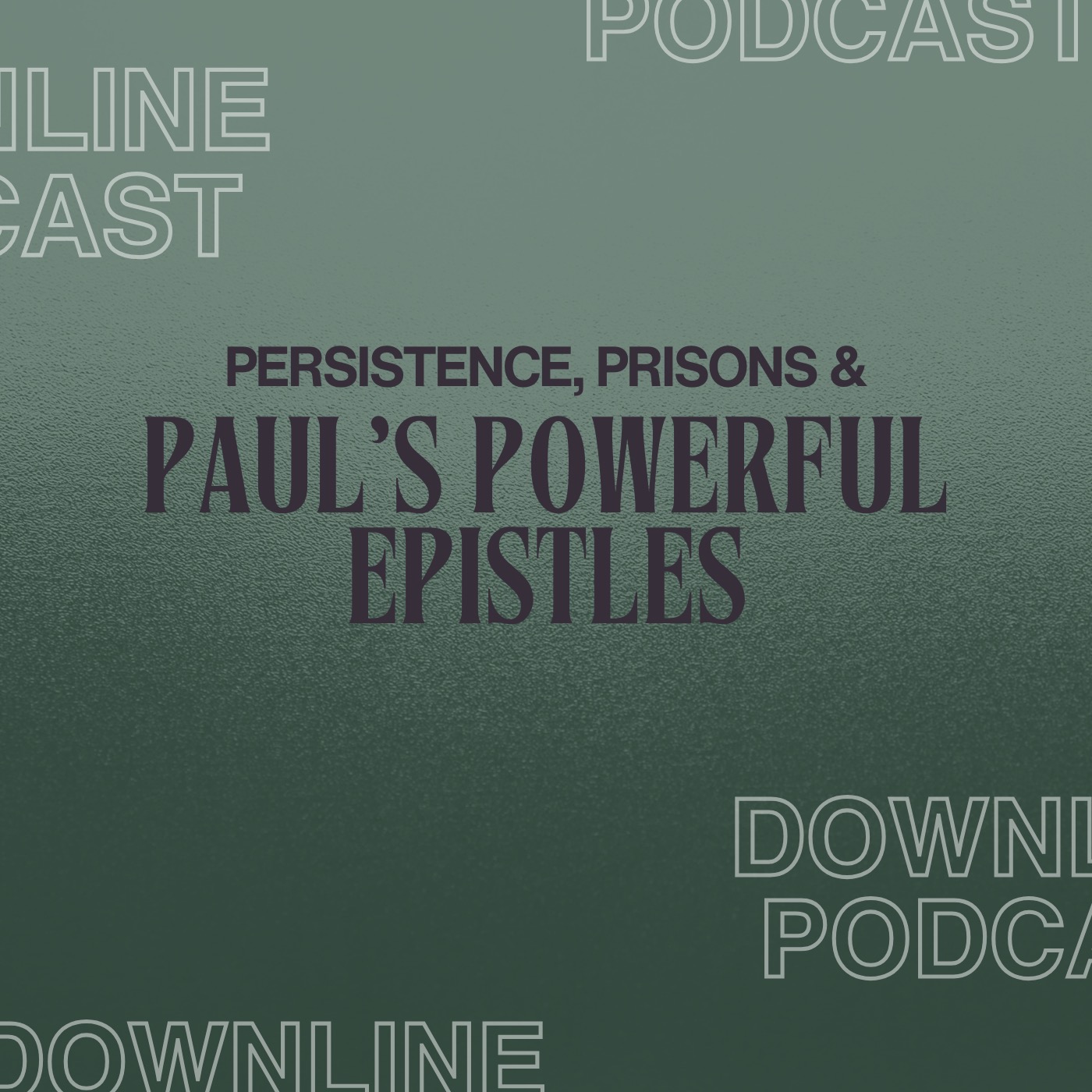 Persistence, Prisons, and Paul's Powerful Epistles