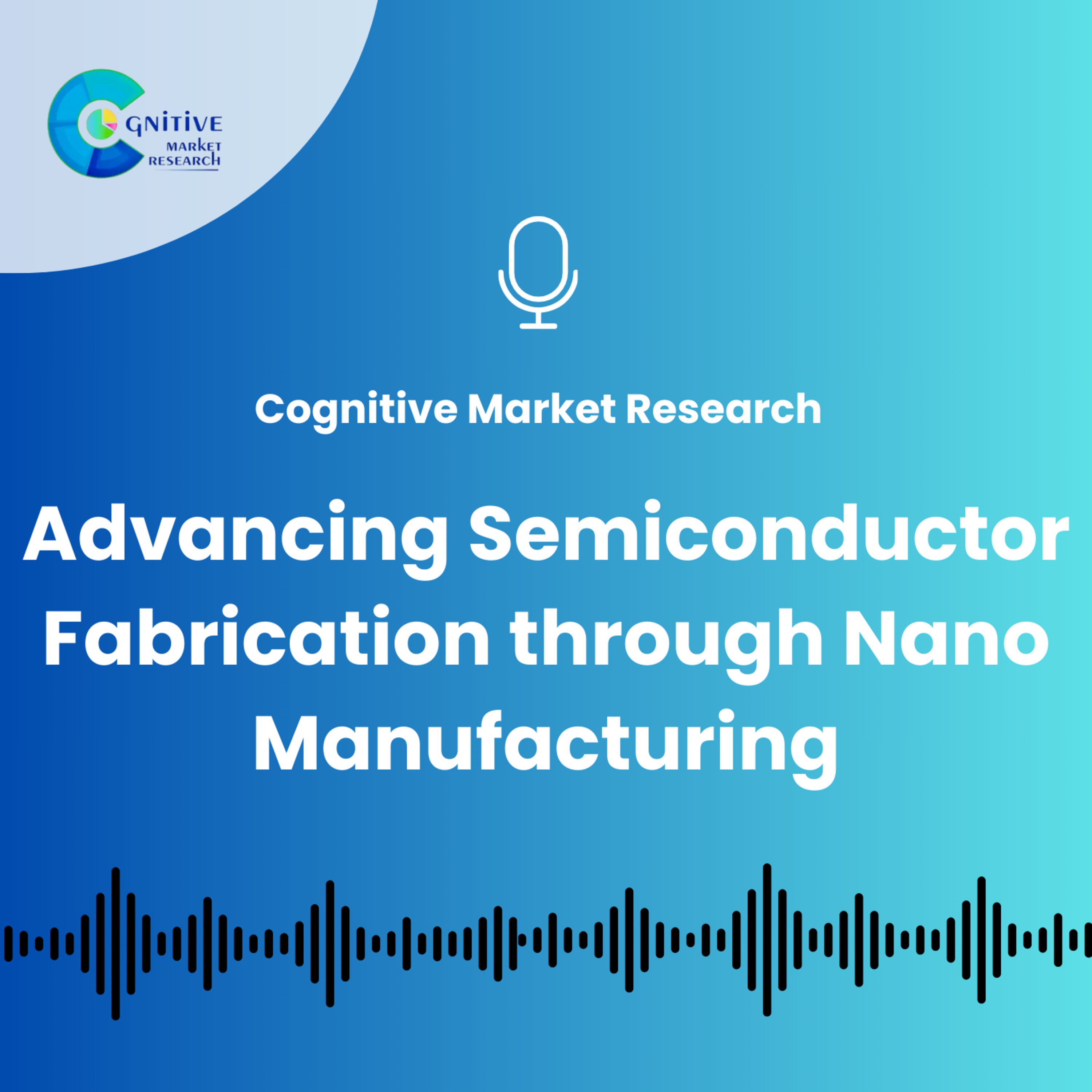 Advancing Semiconductor Fabrication through Nano Manufacturing episode artwork
