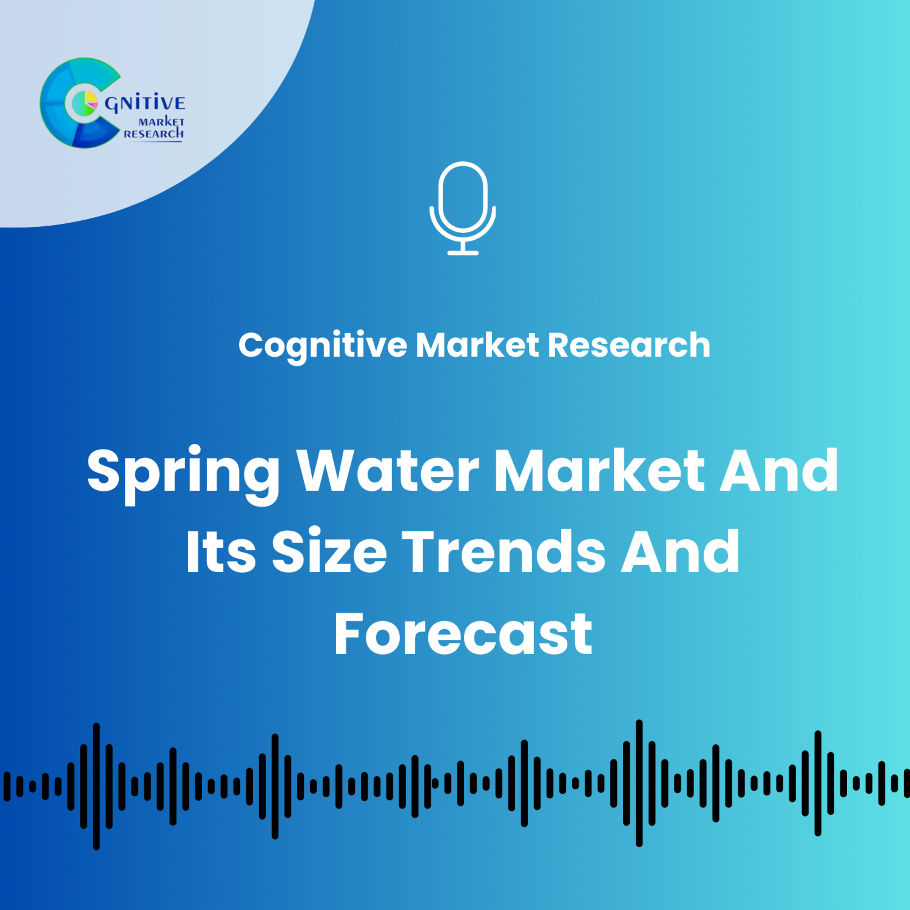 Spring Water Market And Its Size, Trends And Forecast episode artwork