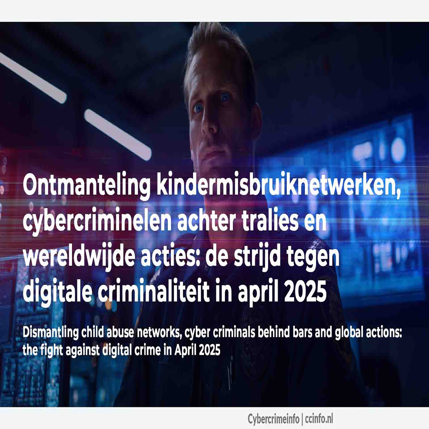 Ontmanteling kindermisbruiknetwerken, cybercriminelen achter tralies en wereldwijde acties: de strijd tegen digitale criminaliteit in april 2025 episode artwork