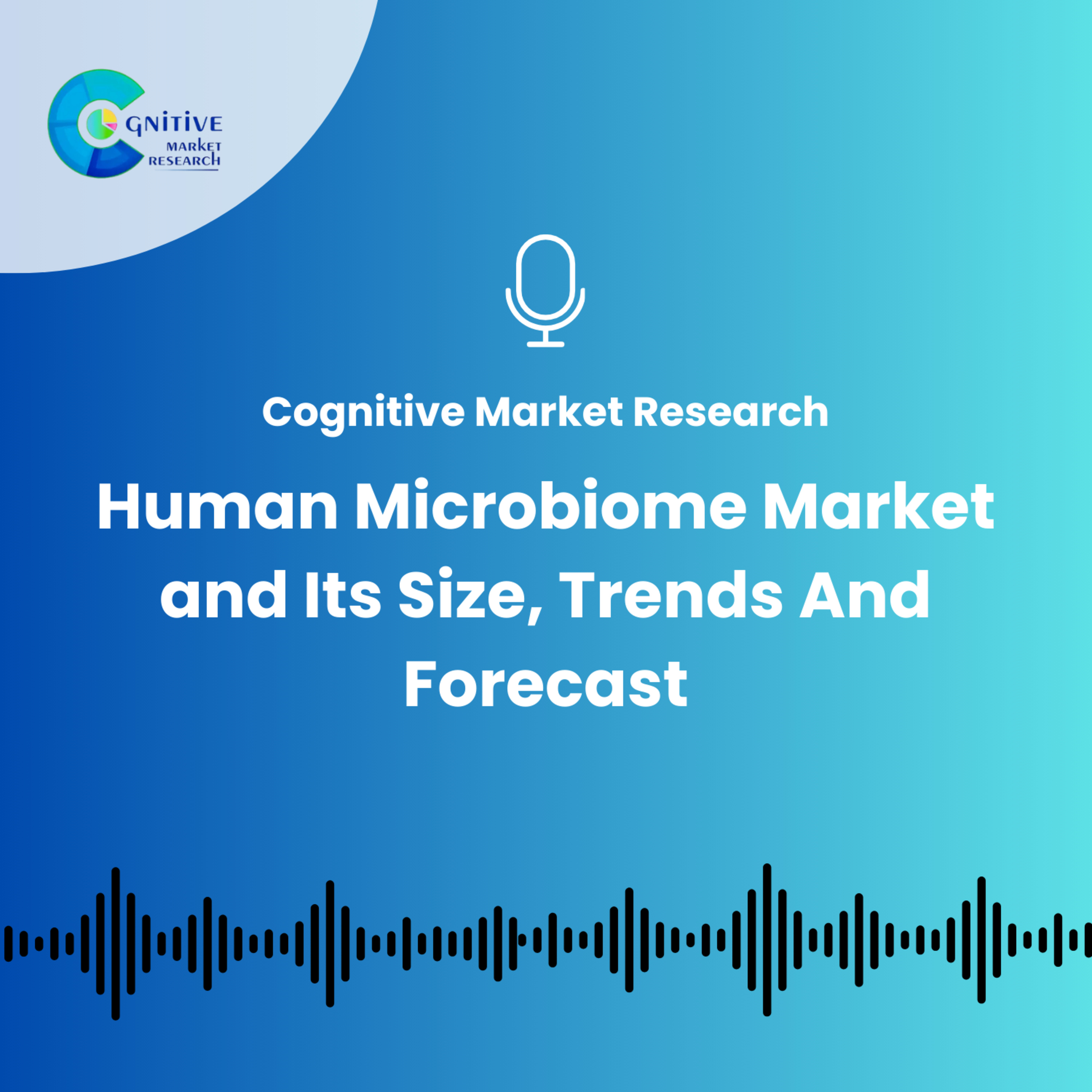 Human Microbiome Market and Its Size, Trends And Forecast episode artwork